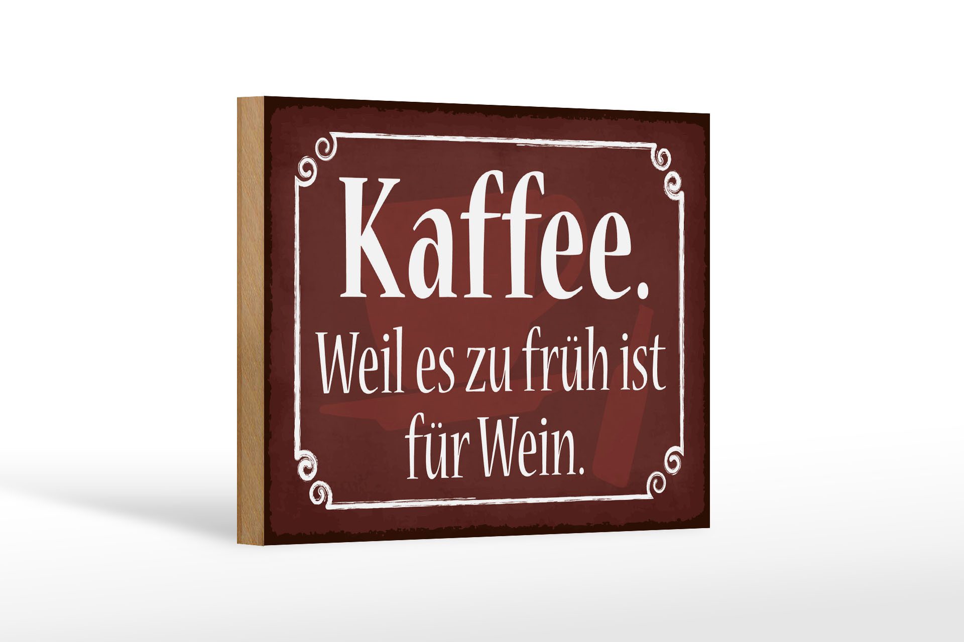 Holzbild Spruch 18x12cm Kaffee weil zu früh sit für Wein