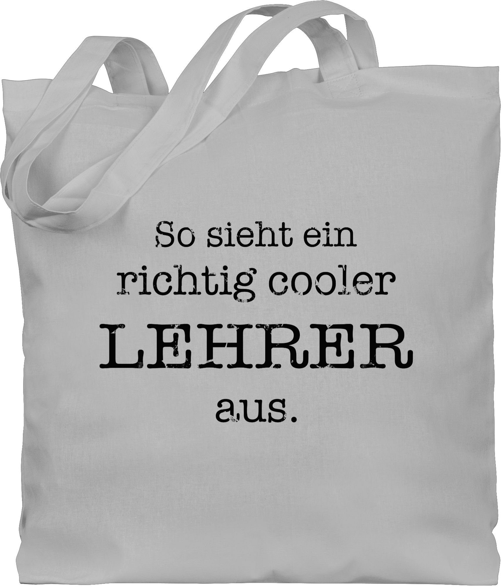 Shirtracer Umhängetasche »So sieht ein richtig cooler Lehrer aus