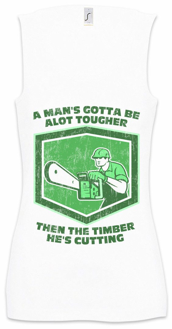 Tanktop A Man's Gotta Be A Lot Tougher Ärmelloses Damen T-Shirt Holzfäller Axt