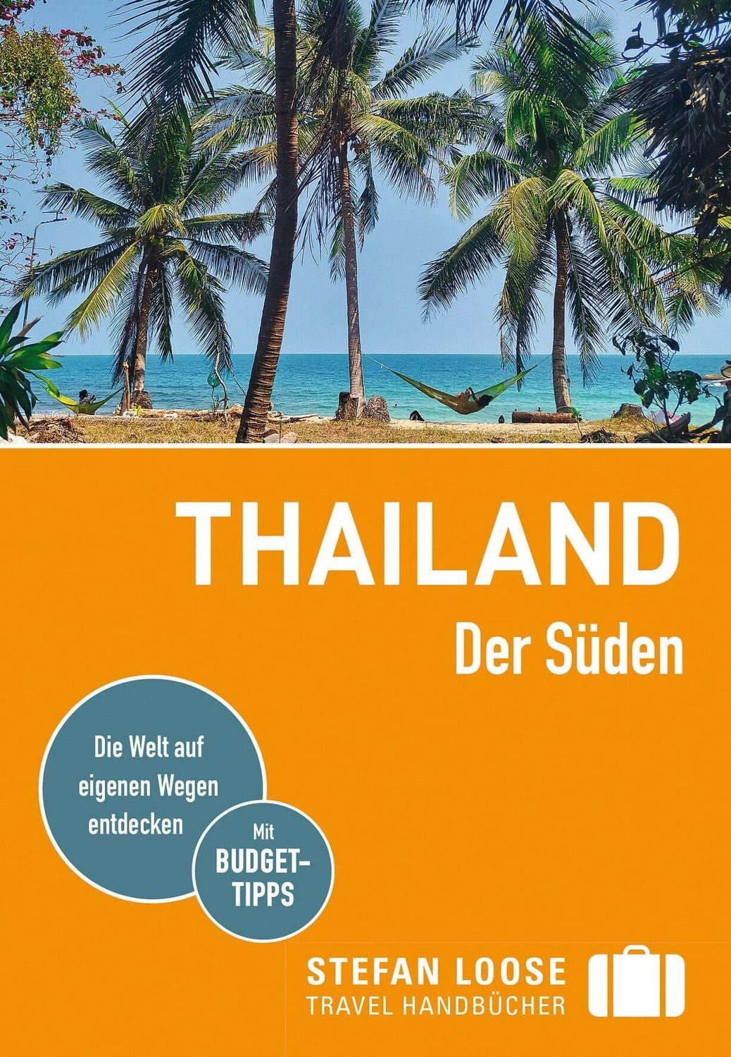 Stefan Loose Reiseführer Thailand, Der Süden / Andrea Markand, Mark Markand, Mischa Loose, Volker Klinkmüller, Moritz Jacobi