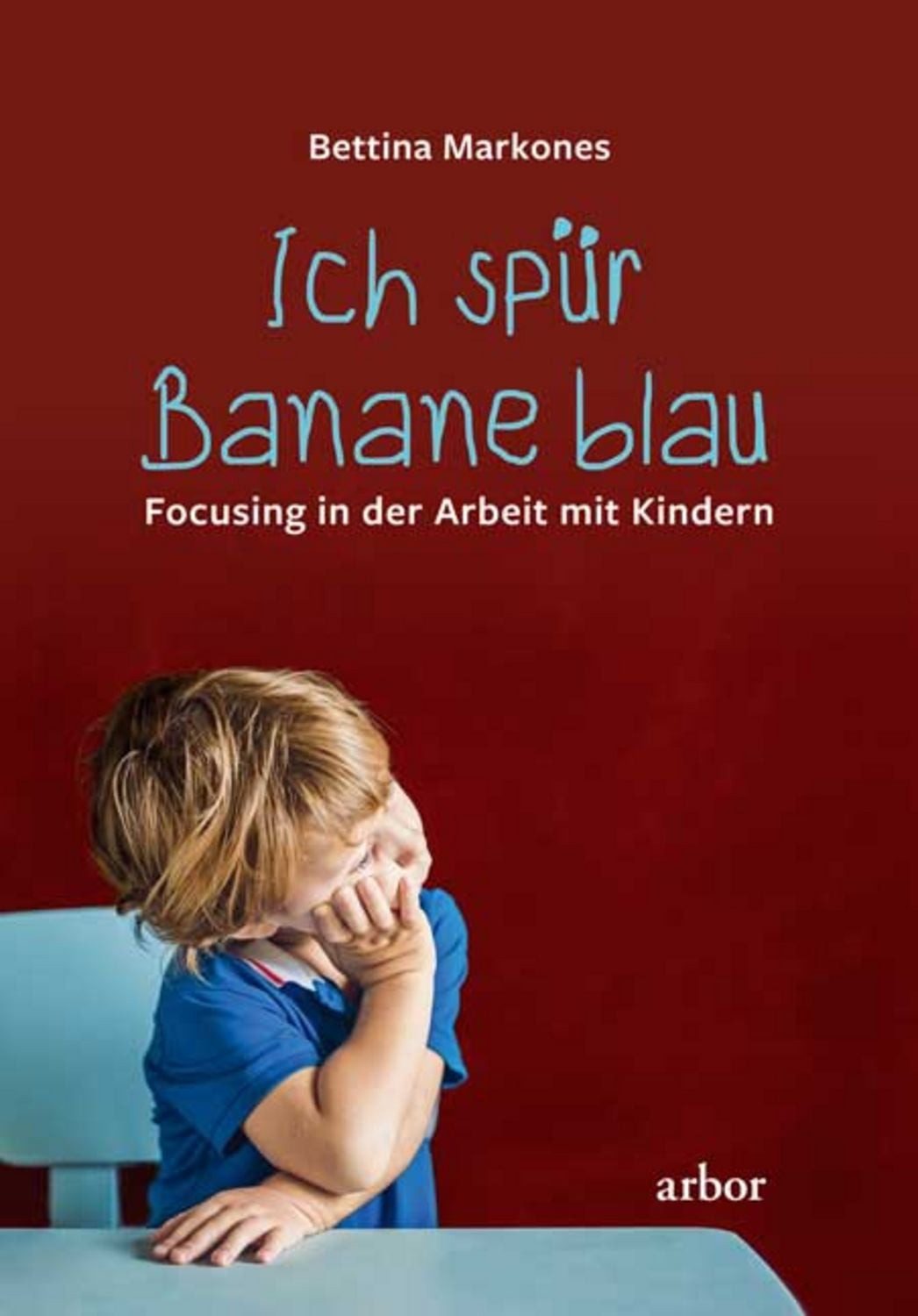 Ich spür Banane blau / Bettina Markones