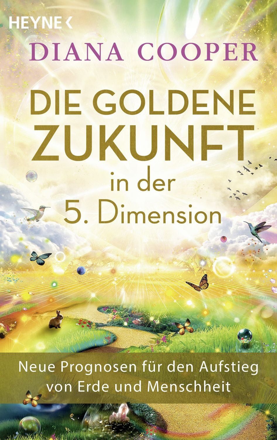 Die Goldene Zukunft in der 5. Dimension / Diana Cooper