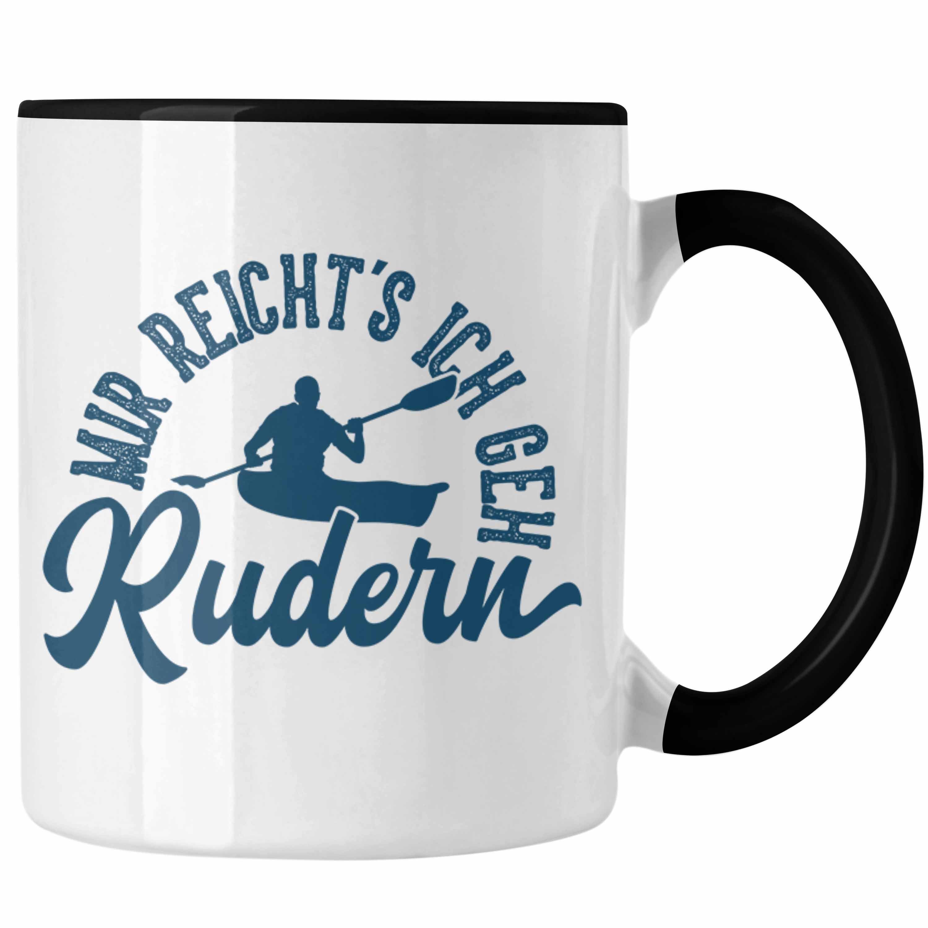 Trendation Tasse Trendation - Rudern Tasse Geschenk Ruderer Mir Reichts Ich Geh Rudern Geschenkidee Paddel-Sport Lustiger Spruch Schwarz