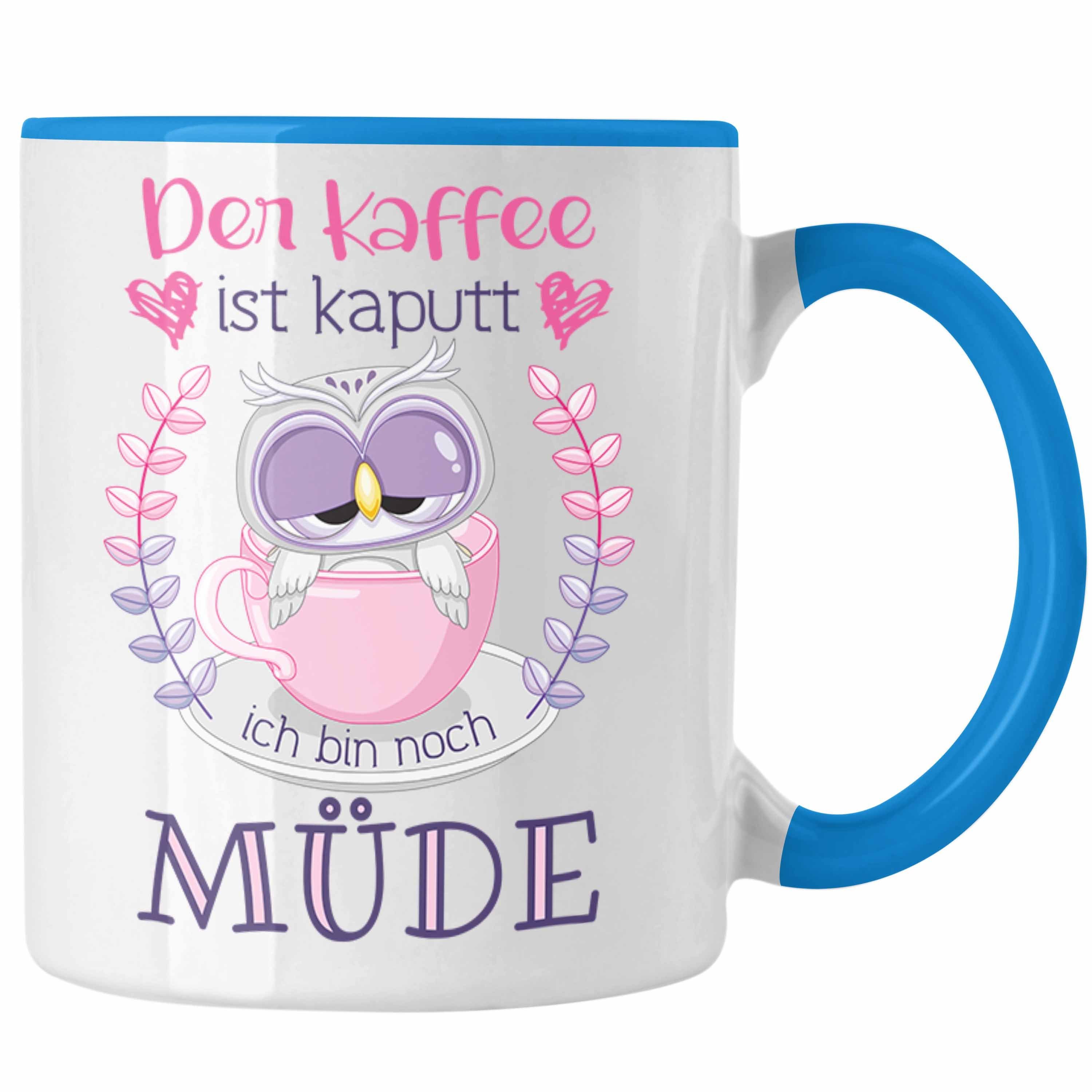 Trendation Tasse Trendation - Lustige Tasse Geschenk für Frauen Geschenkidee Kollegin Der Kaffee Ist Kaputt Lustiger Spruch Arbeit Blau