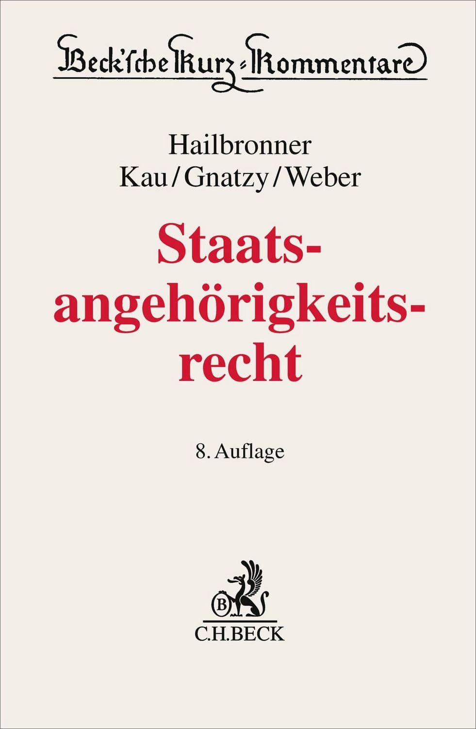 Staatsangehörigkeitsrecht / Kay Hailbronner, Marcel Kau, Thomas Gnatzy, Ferdinand Weber