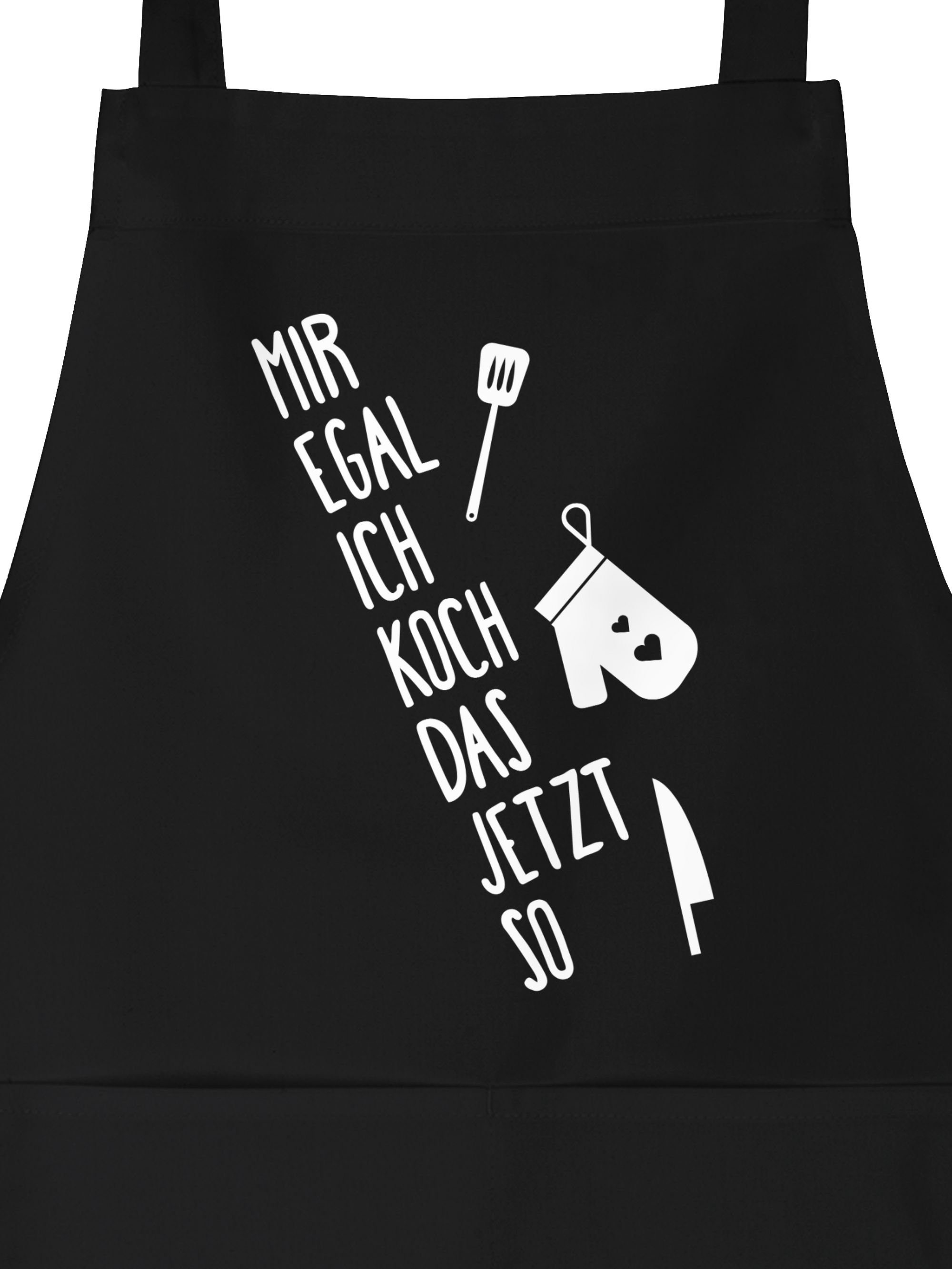 Shirtracer Kochschürze »Mir egal ich koch das jetzt so Küchenschürze