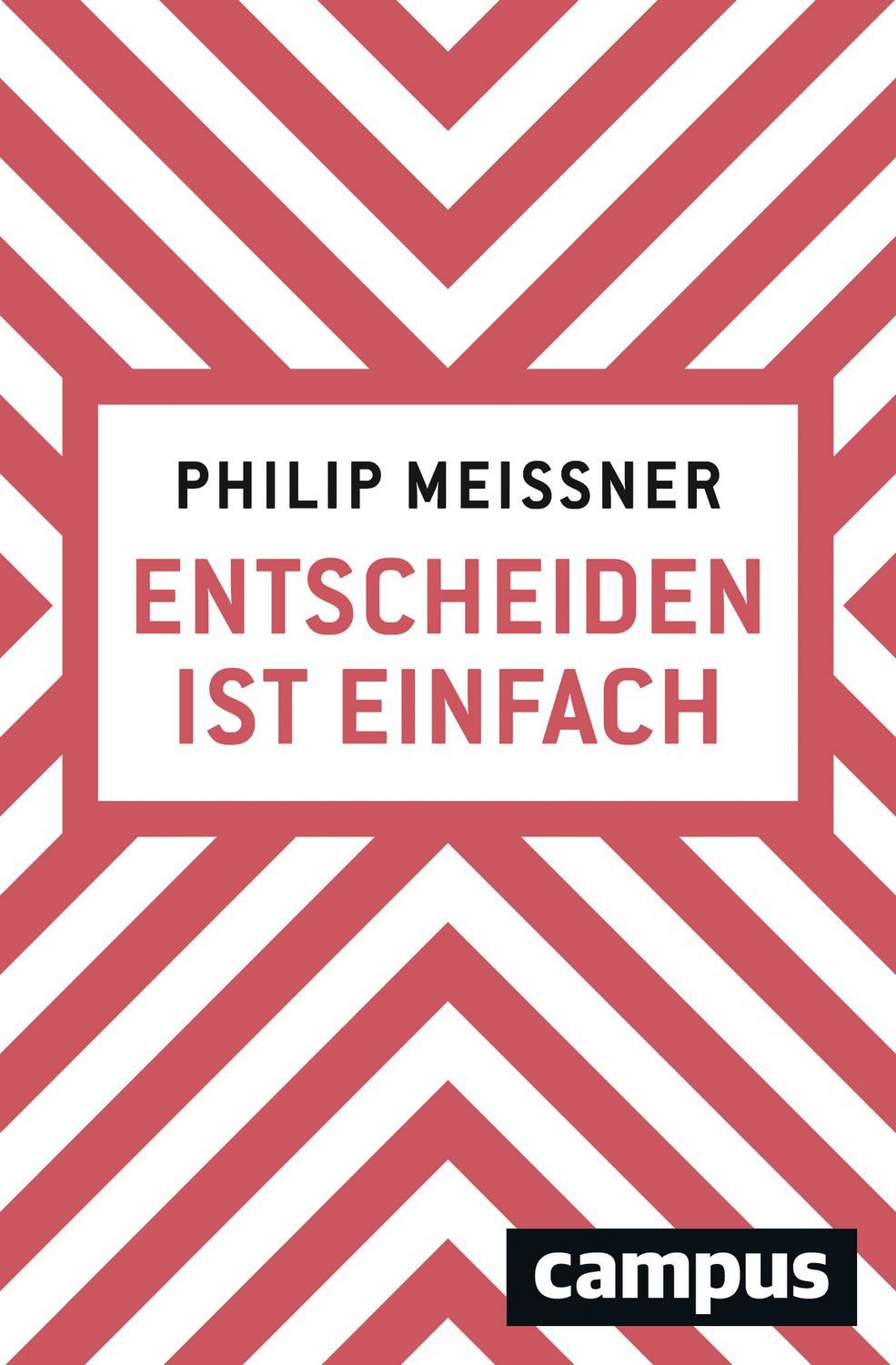 Entscheiden ist einfach Wenn man weiß, wie es geht / Philip Meissner, Wenn man weiß, wie es geht