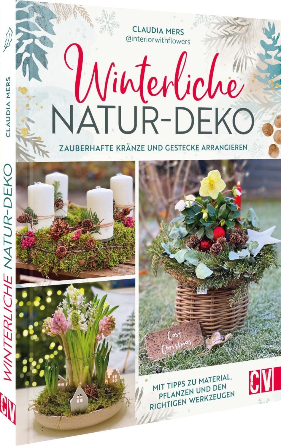 Winterliche Natur-Deko / Claudia Mers, Zauberhafte Kränze und Gestecke arrangieren. Mit Tipps zu Material, Pflanzen und den richtigen Werkzeugen