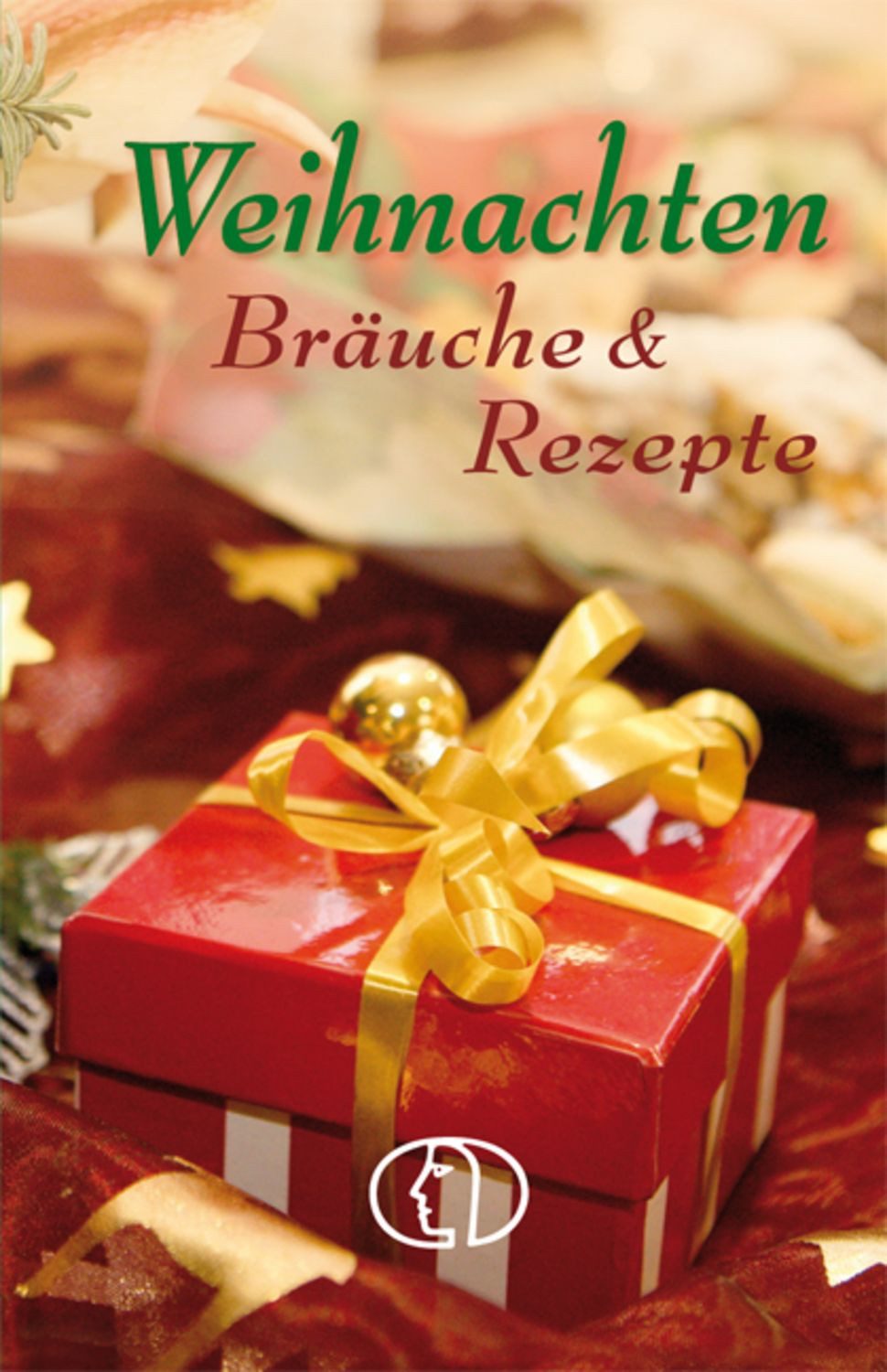 Weihnachten. Bräuche & Rezepte / diverse