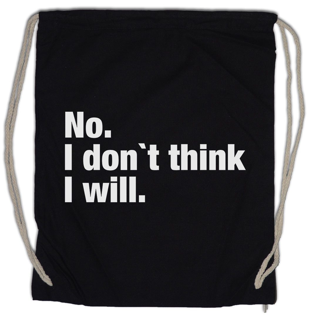 Turnbeutel No. I Don't Think I Will Turnbeutel Slogan Spruch Motto Fun Spaß