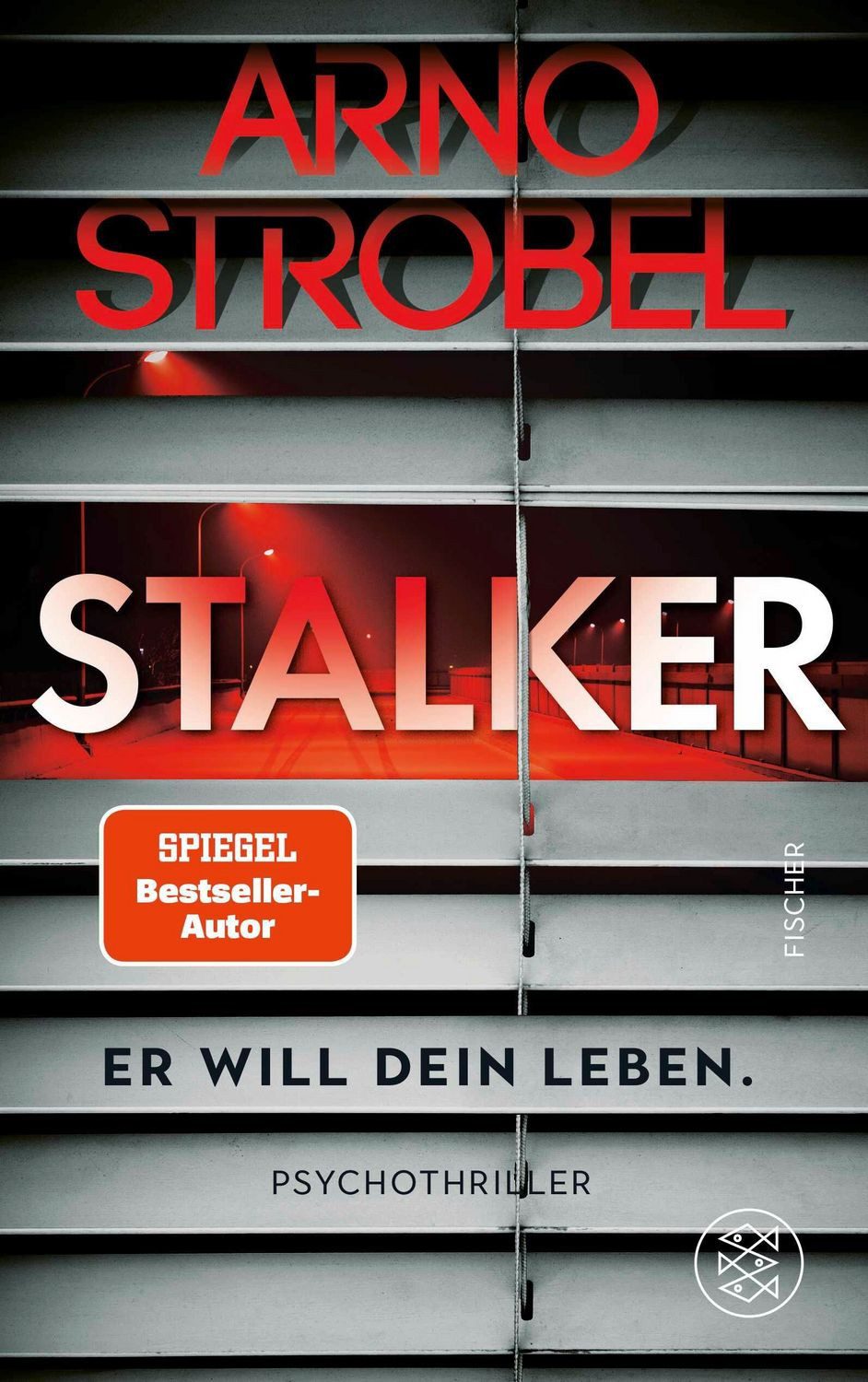 Stalker – Er will dein Leben. / Arno Strobel