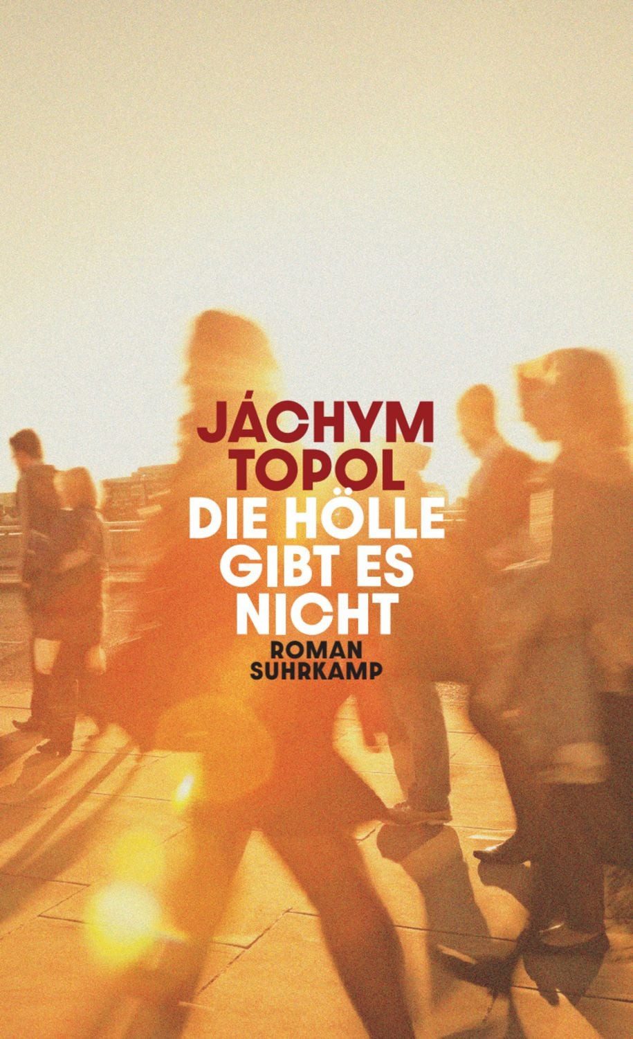 Die Hölle gibt es nicht / Jáchym Topol