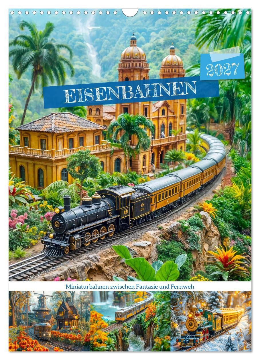 CALVENDO Wandkalender Eisenbahnen - Miniaturbahnen zwischen Fantasie und Fernweh (Wandkalend