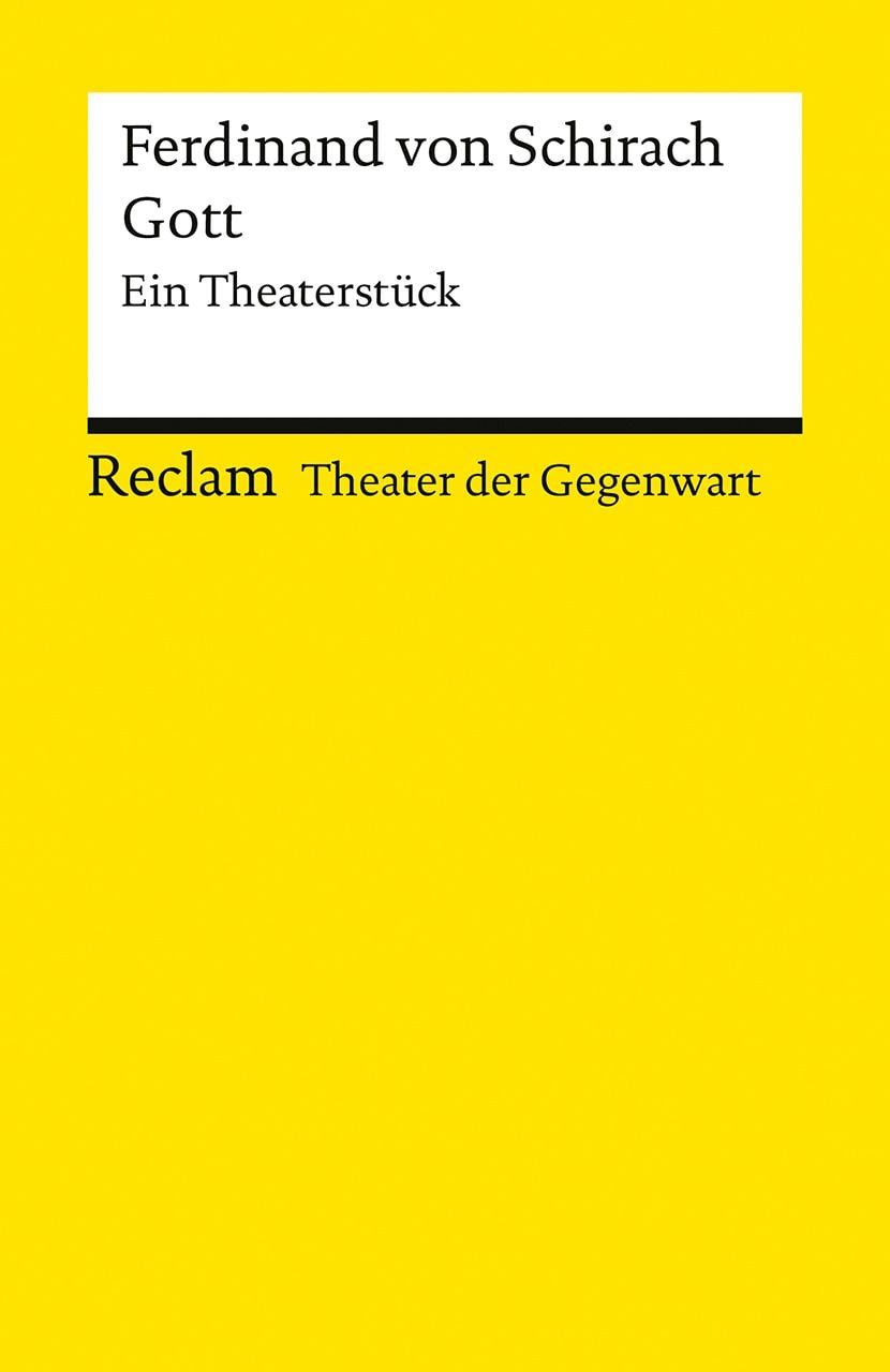 Gott. Ein Theaterstück / Ferdinand von Schirach, [Theater der Gegenwart] – Schirach, Ferdinand von – Theater mit Schülern; Empfehlung ab Klasse 11 – 14696