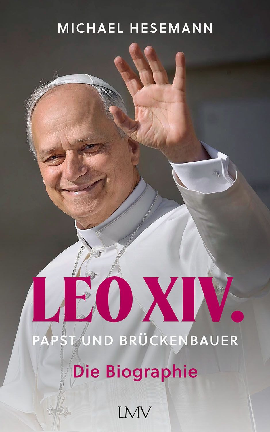 Leo Xiv. / Michael Hesemann, Papst und Brückenbauer - Die Biographie