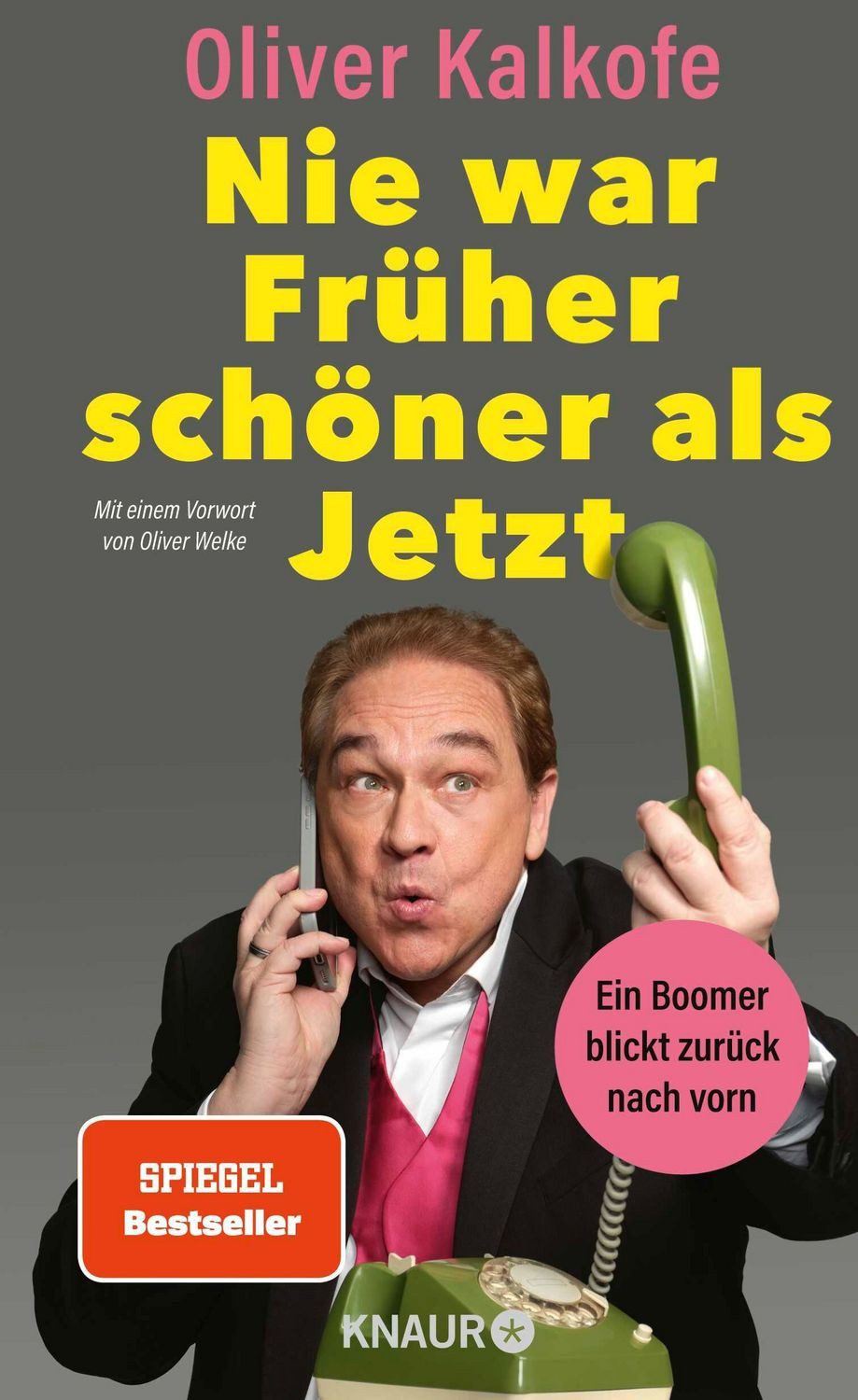 Nie war Früher schöner als Jetzt / Oliver Kalkofe