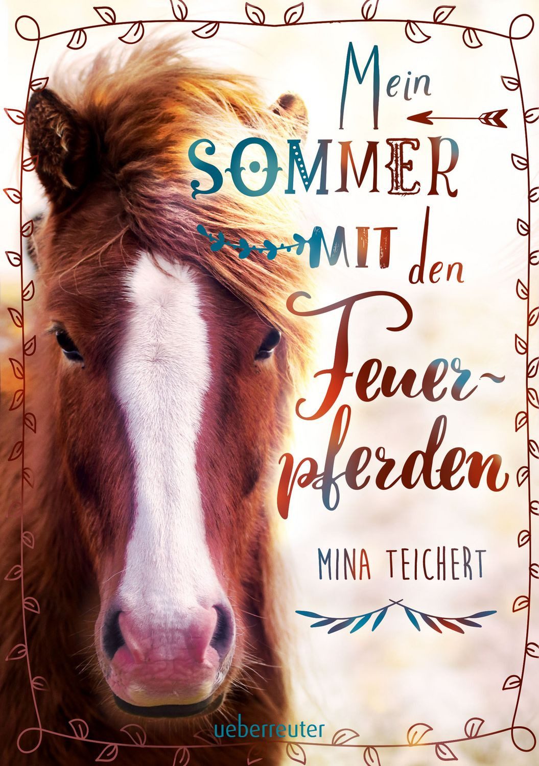 Mein Sommer mit den Feuerpferden / Mina Teichert