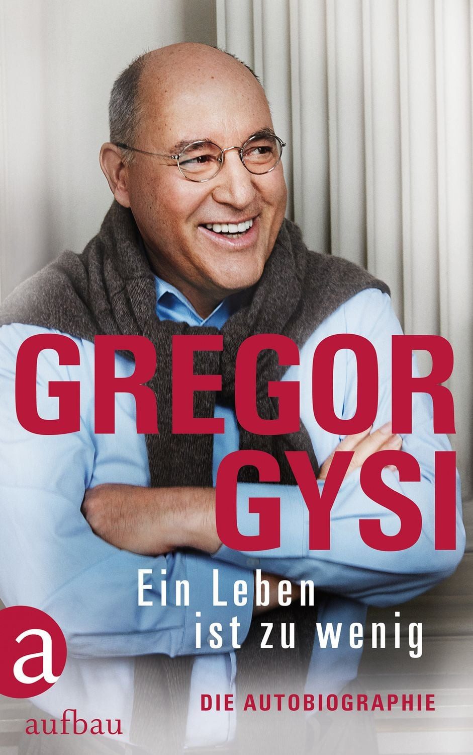 Ein Leben ist zu wenig / Gregor Gysi