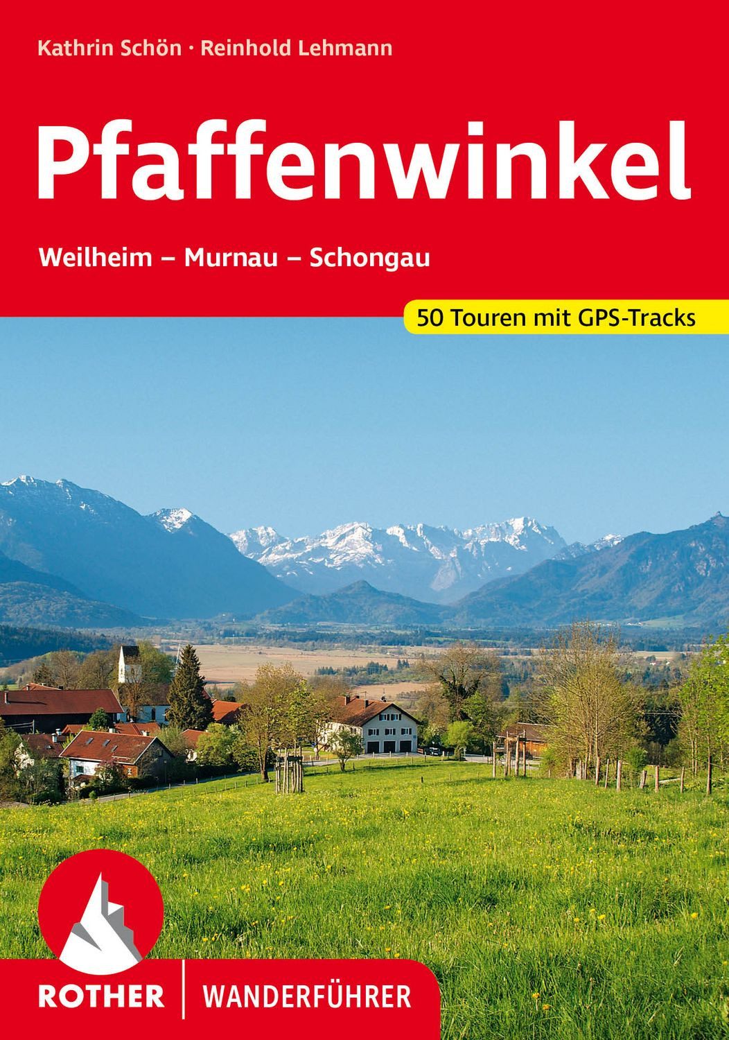 ROTHER Wanderführer Pfaffenwinkel / Kathrin Schön, Reinhold Lehmann