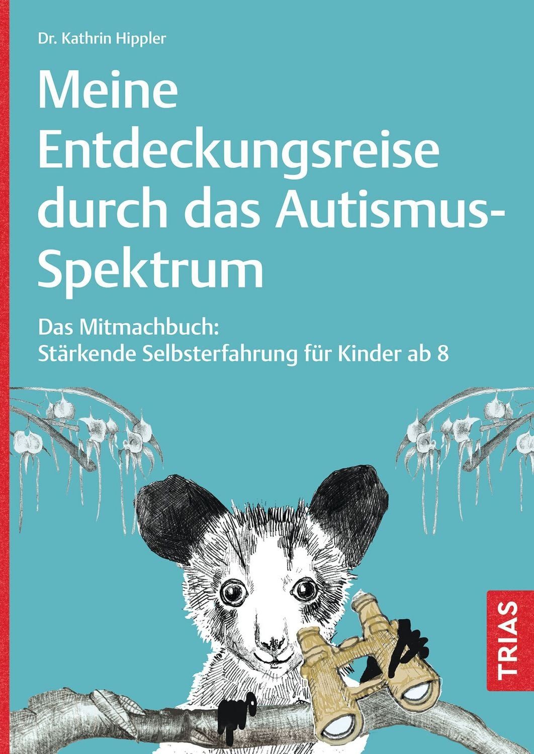 Meine Entdeckungsreise durch das Autismus-Spektrum / Kathrin Hippler