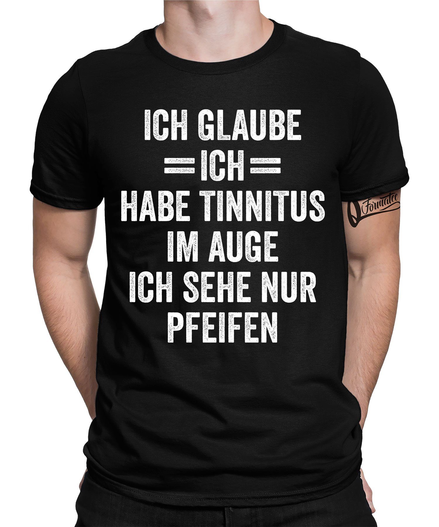 T-Shirt - Pfeifen Tinnitus Statement Formatee im Kurzarmshirt Lustiger Auge Herren Quattro (1-tlg) Spruch Schwarz