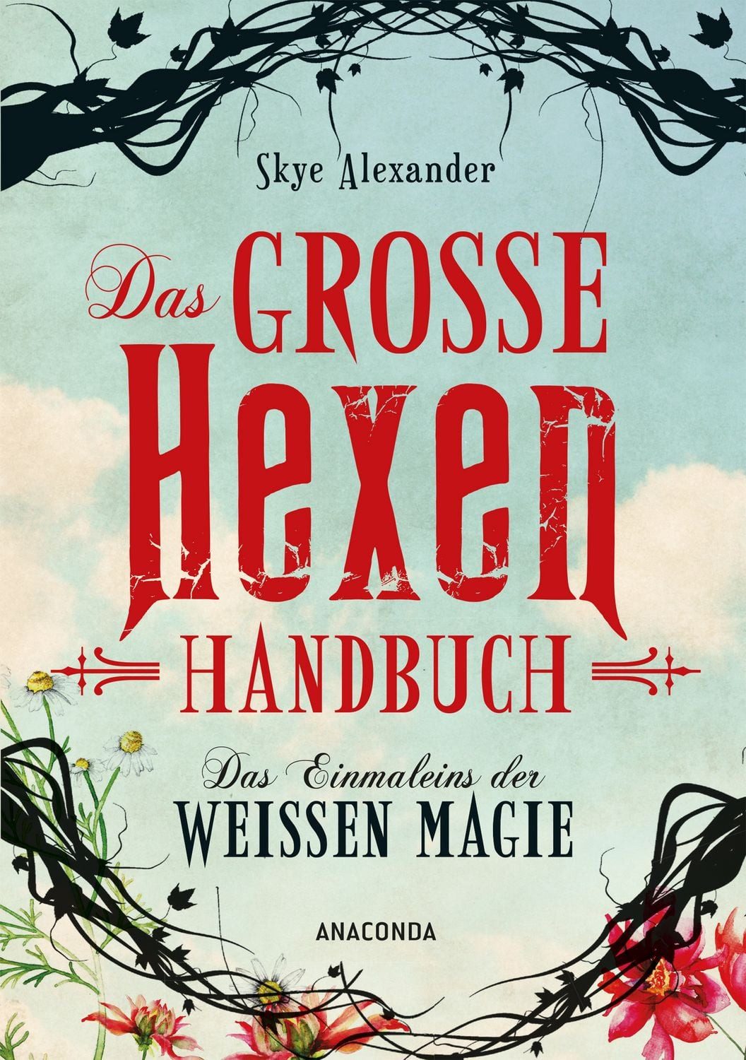 Das große Hexen-Handbuch / Skye Alexander, Das Einmaleins der Weißen Magie