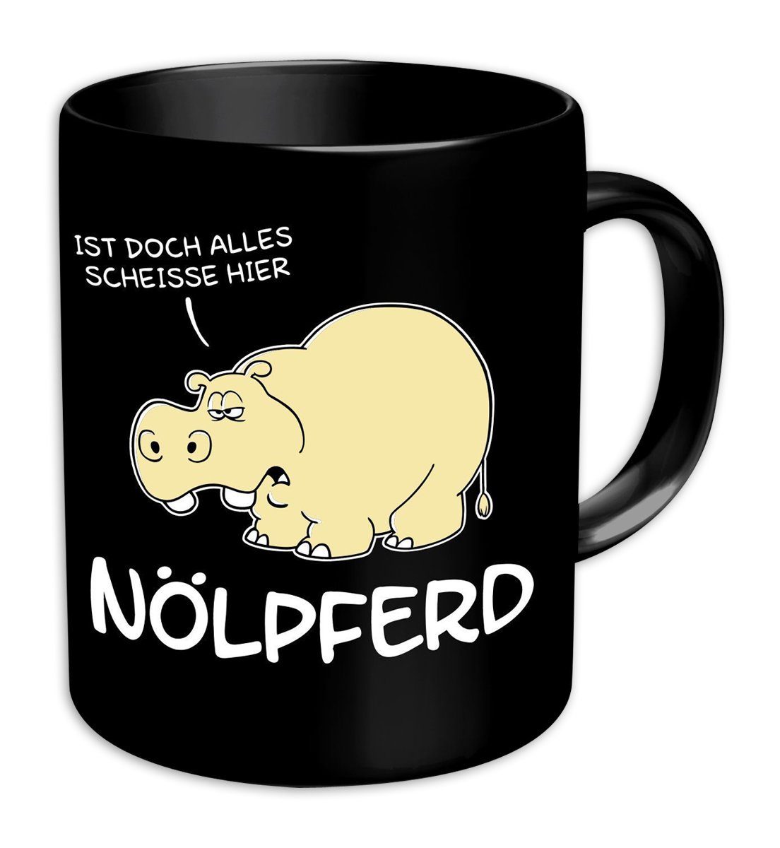 Rahmenlos Tasse Nölpferd Tasse Ist Scheisse doch alles hier