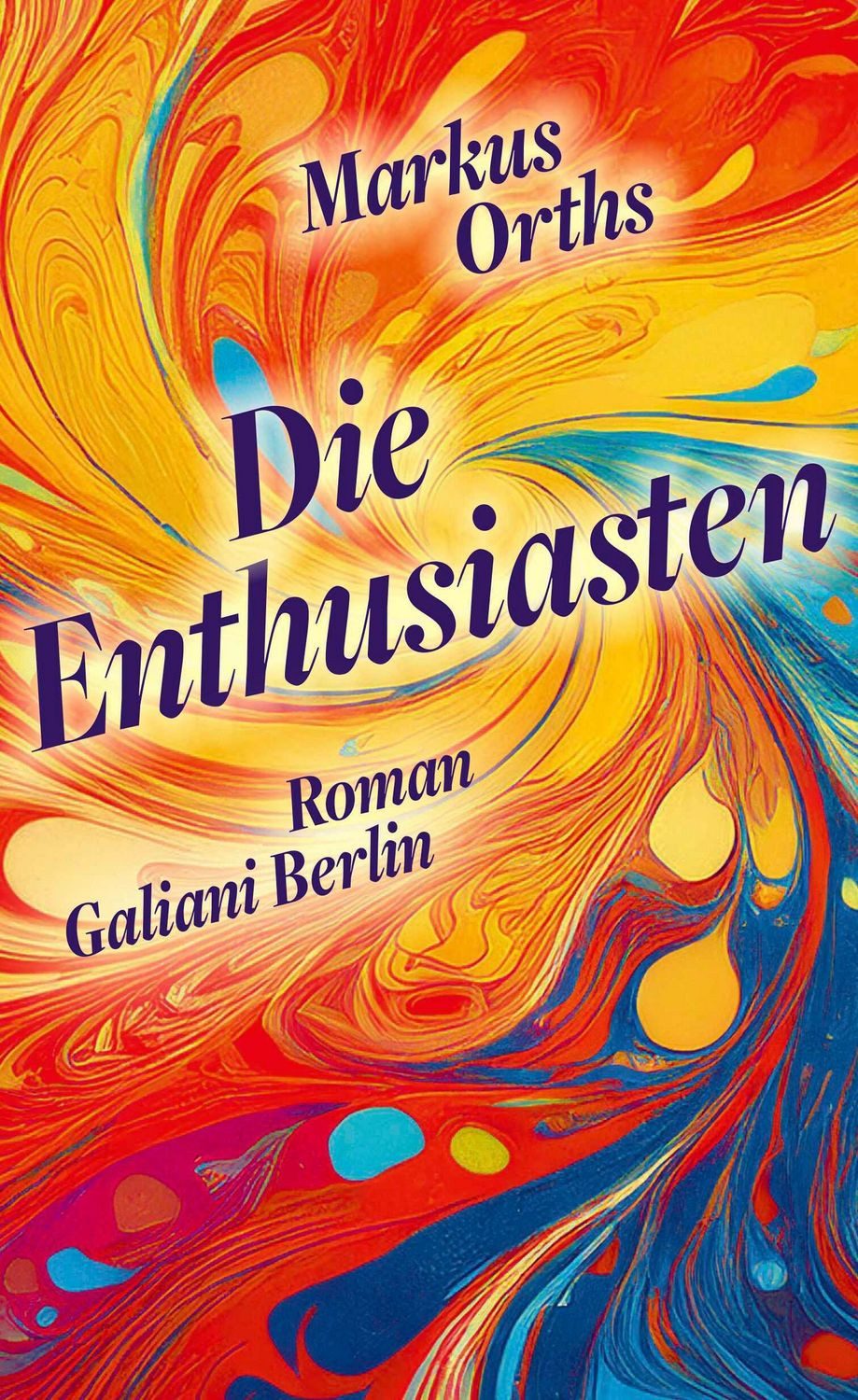 Die Enthusiasten / Markus Orths