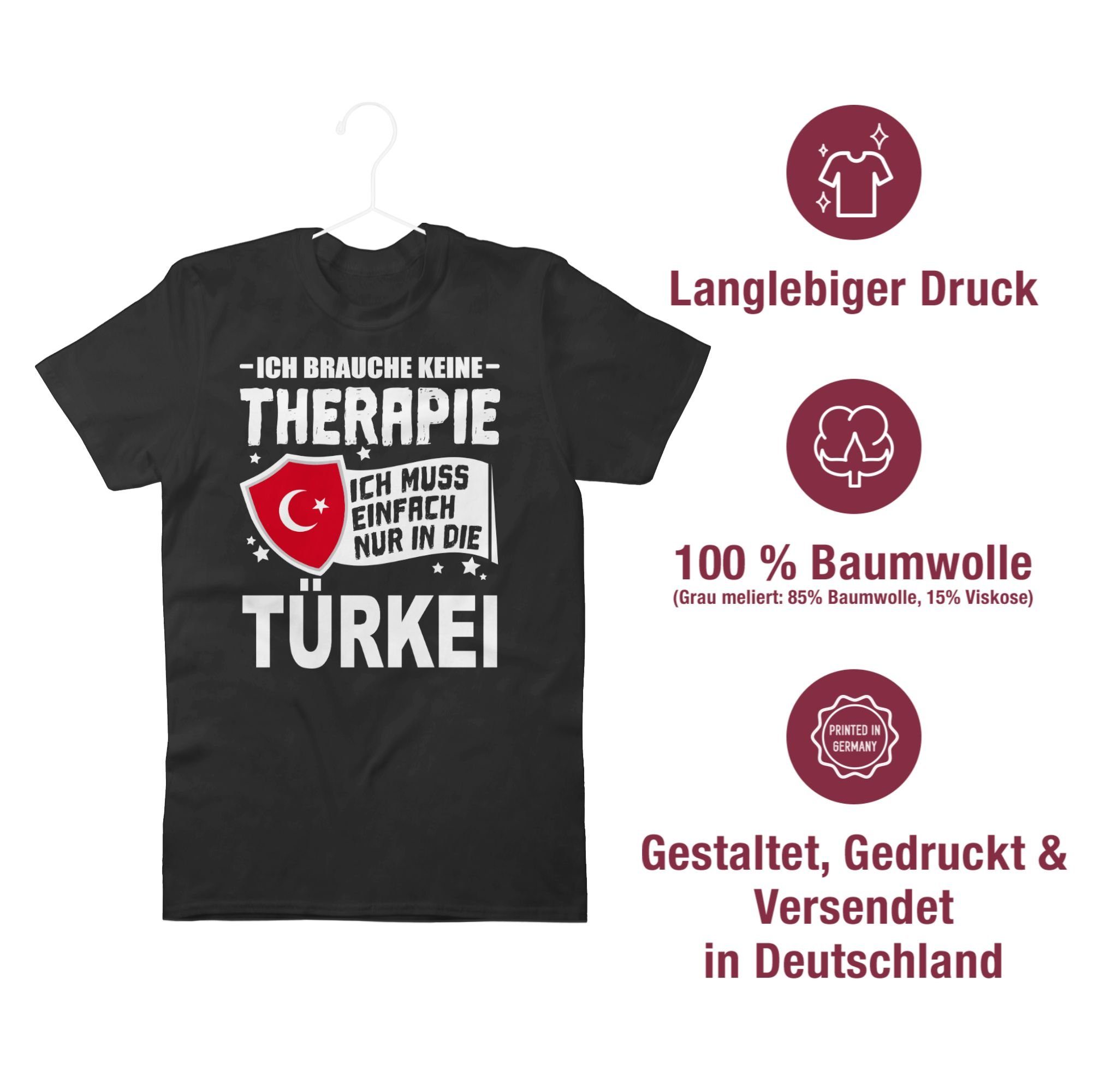 Shirtracer T-Shirt Ich brauche keine Therapie Ich muss einfach nur in die Türkei - weiß Länder Wappen