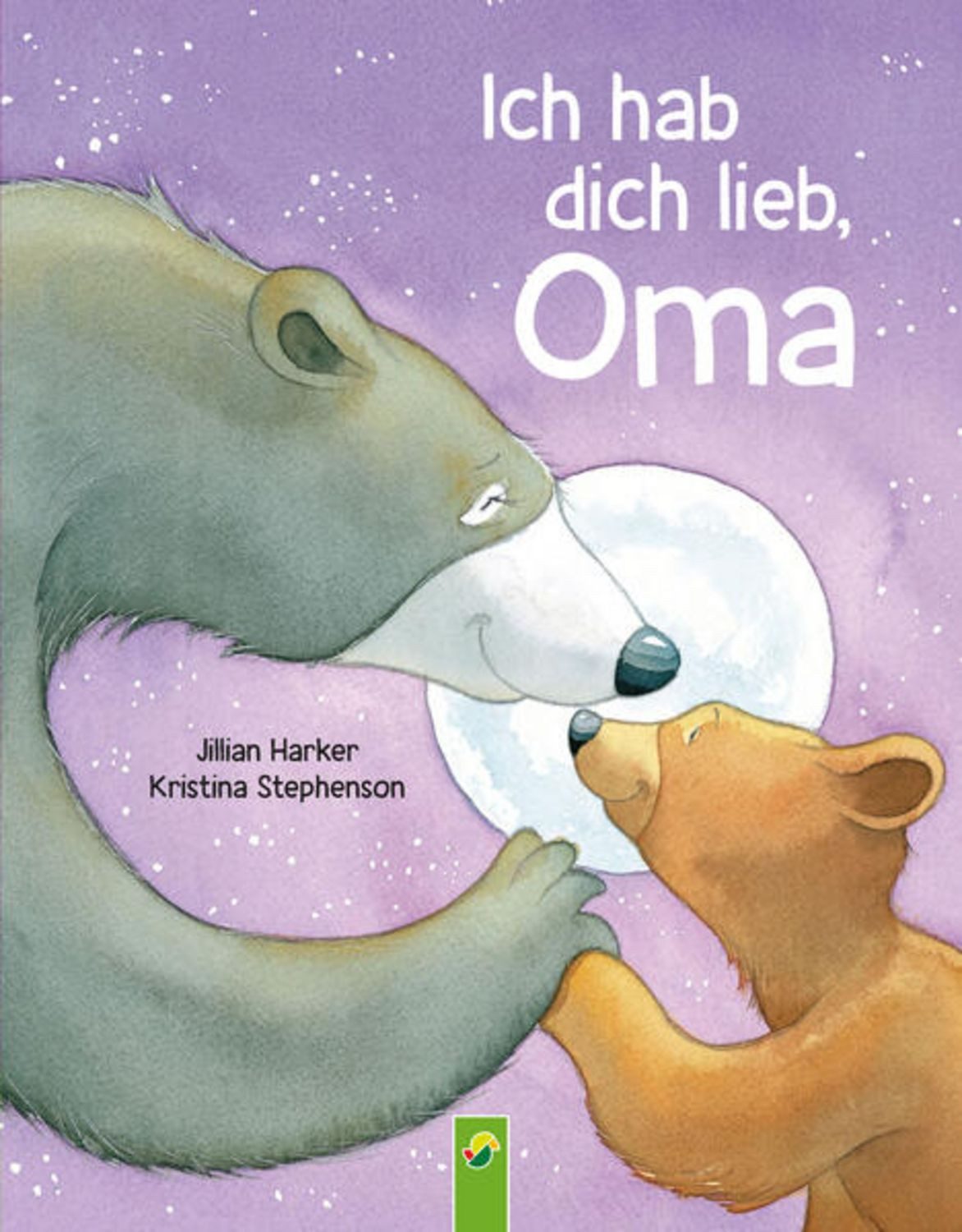 Ich hab dich lieb, Oma, Für Kinder ab 2 Jahren / Jillian Harker, Schwager & Steinlein