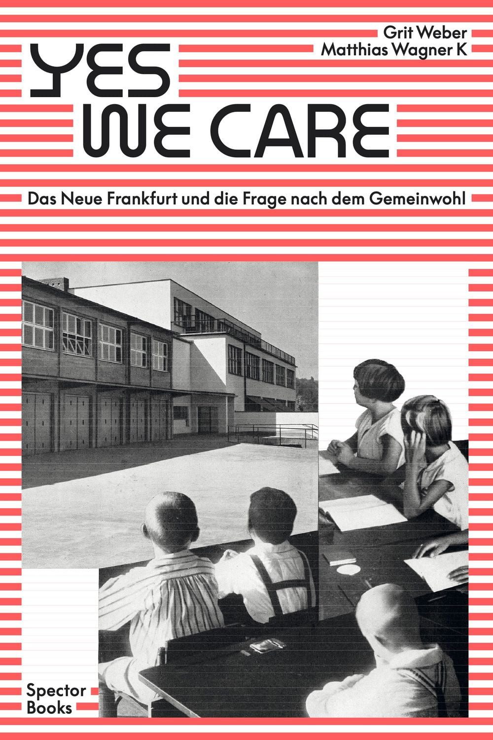 Yes, we care / Veronika Dume, Gabu Heindl, Stefan Schmidt, Joachim Scholz, Margarete Schütte-Lihotzky