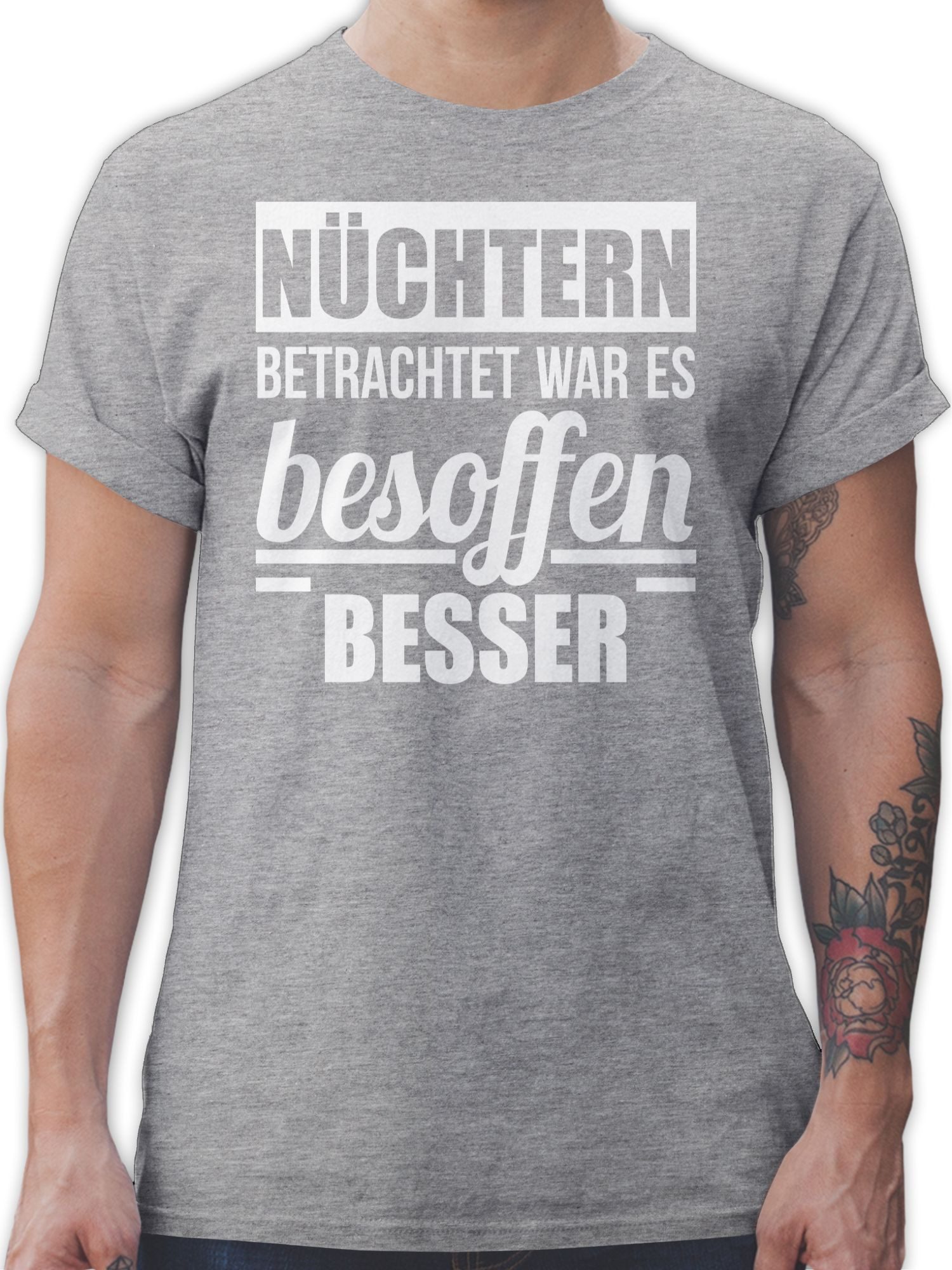 Shirtracer T-Shirt Nüchtern betrachtet war es besoffen besser Sprüche Statement mit Spruch