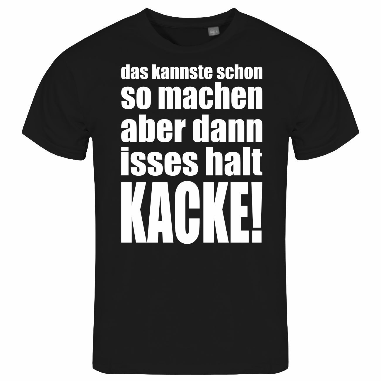 Print-Shirt Herren T-Shirt das kannste schon so machen aber dann isses halt kacke
