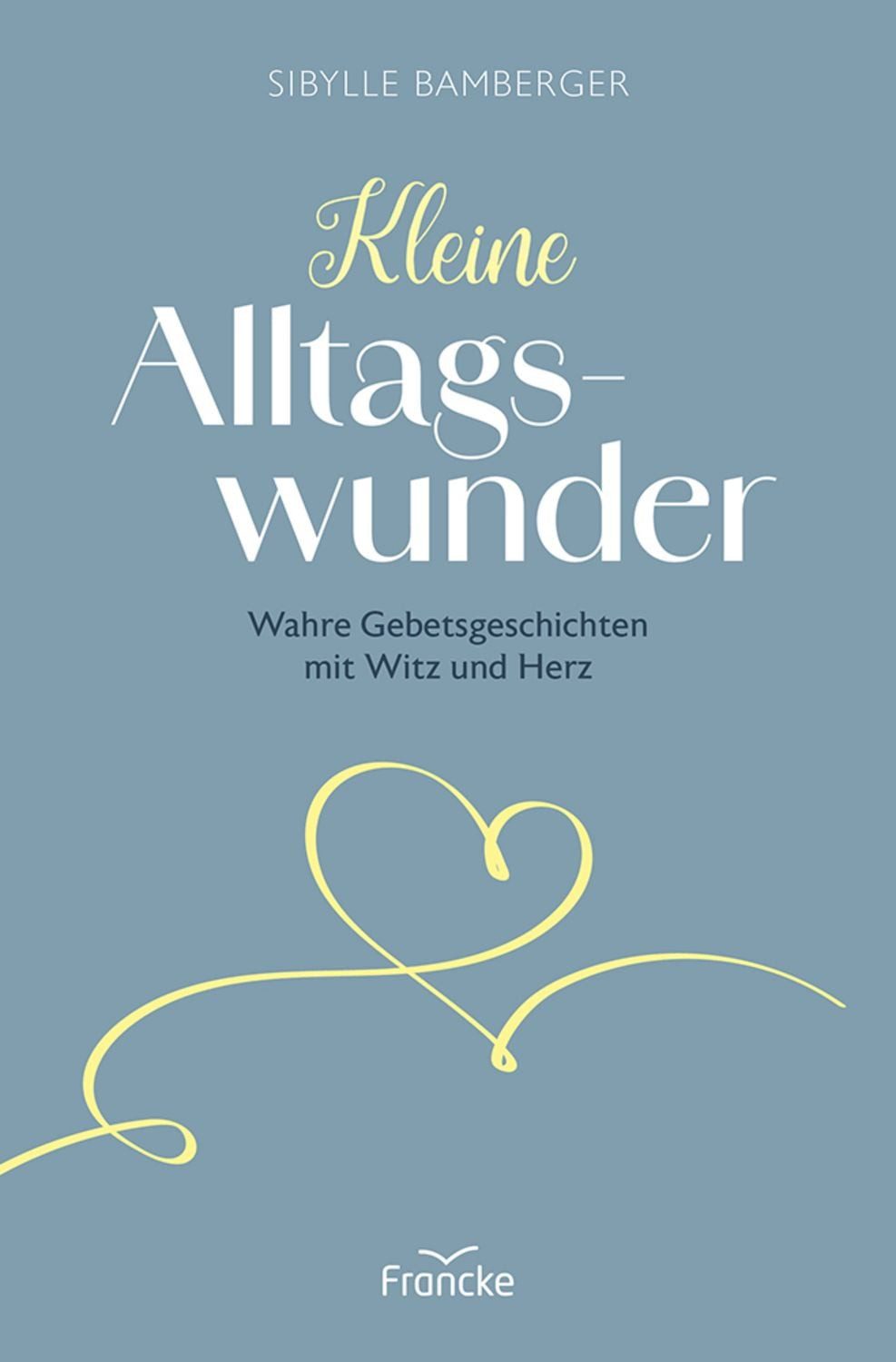 Kleine Alltagswunder / Sibylle Bamberger