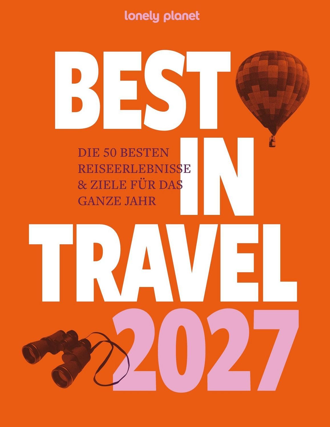 LONELY PLANET Reiseführer Lonely Planet Best in Travel 2027 / Lonely Planet Deutschland