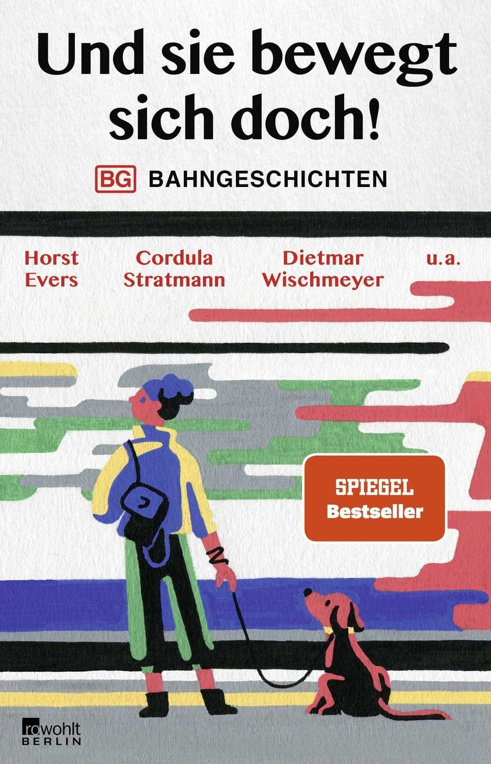 Belletristik Und sie bewegt sich doch! Bahngeschichten Horst Evers, Cordula Stratmann, Dietmar Wischmeyer