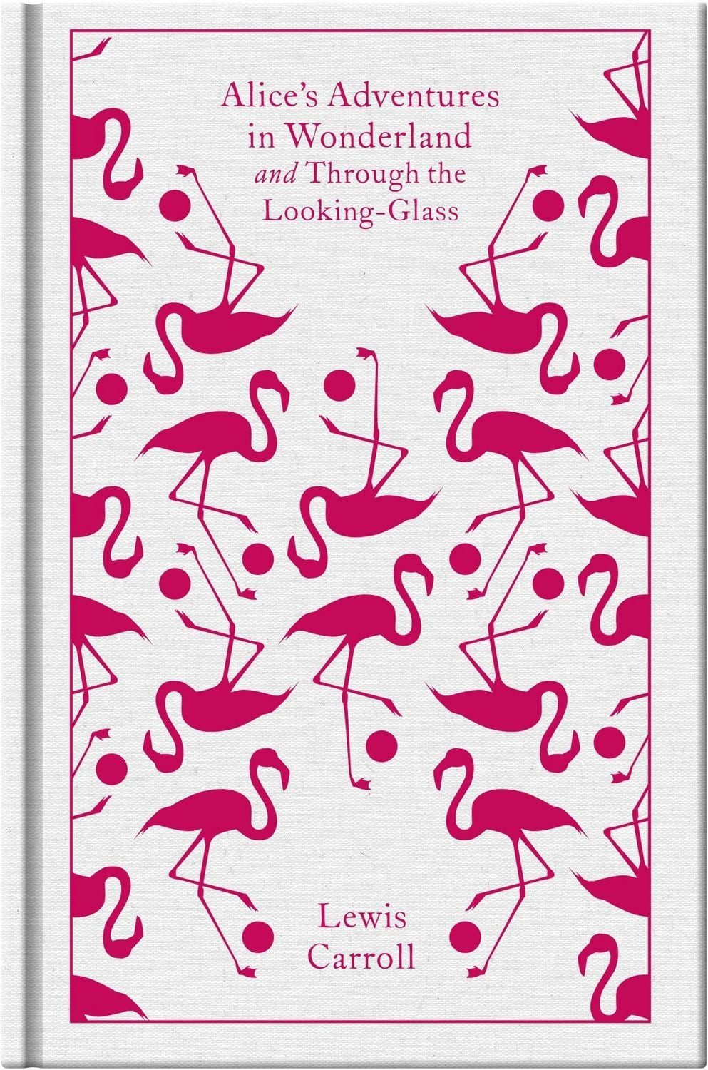 Alice's Adventures in Wonderland and Through the Looking Glass / Lewis Carroll