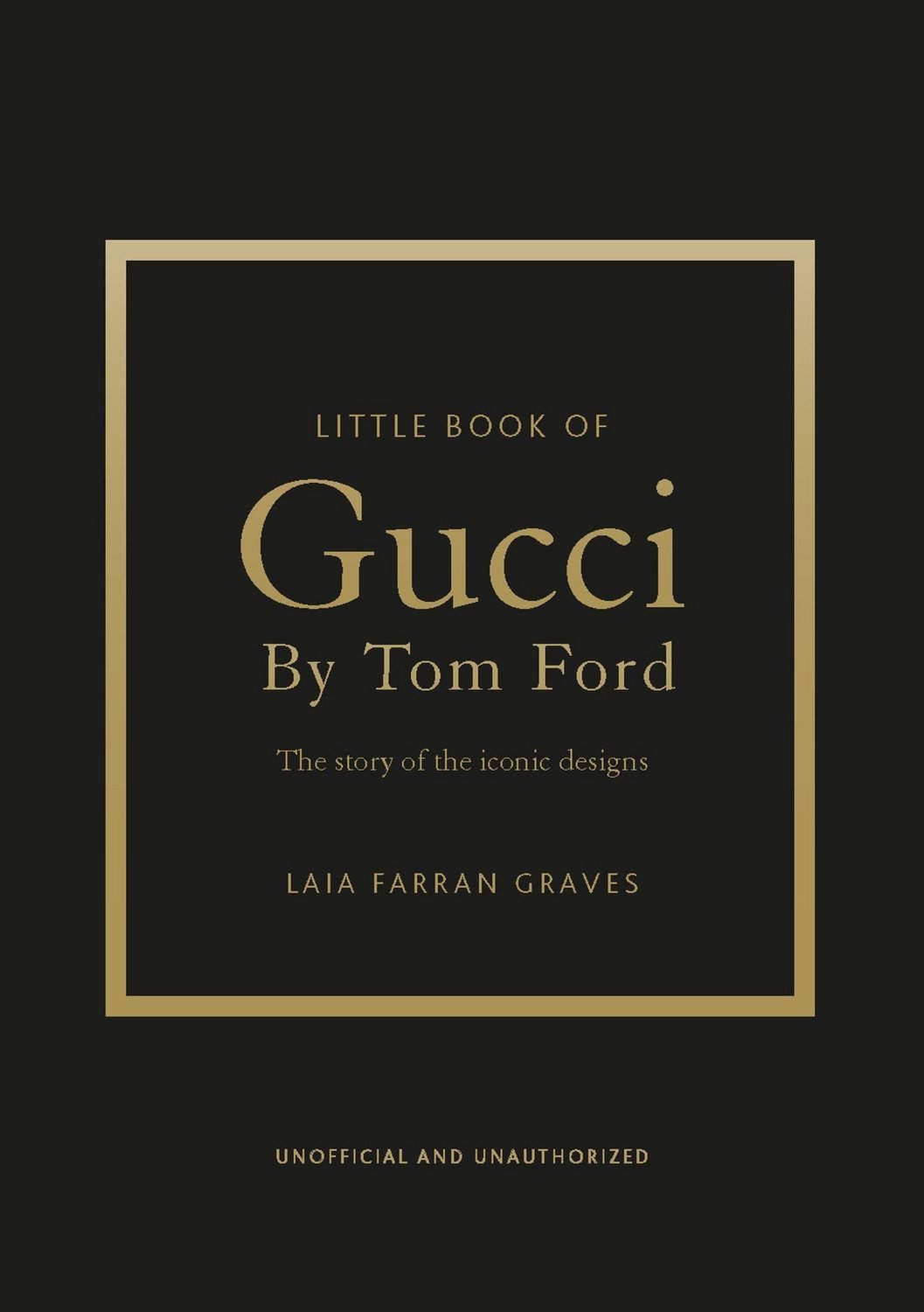 Little Book of Gucci by Tom Ford / Laia Farran Graves, The Story of the Iconic Fashion Designer