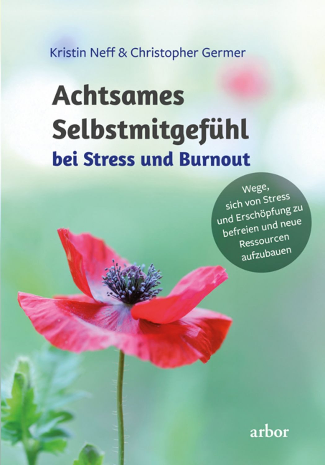 Achtsames Selbstmitgefühl bei Stress und Burnout / Kristin Neff, Christopher Germer