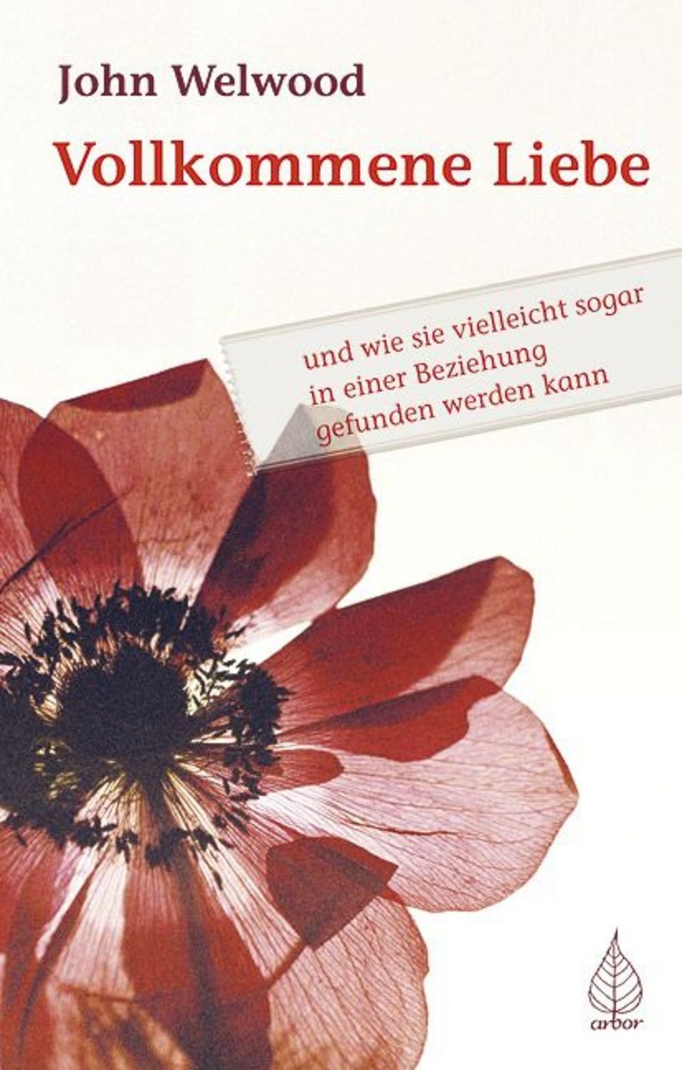 Vollkommene Liebe / John Welwood
