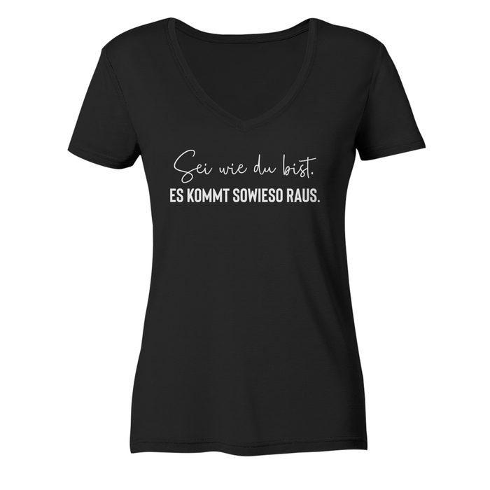 RABUMSEL T-Shirt "Sei wie du bist. Es kommt sowieso raus" - Frauen V-Neck Shirt Bedruckt in Deutschland Hohe Waschbeständigkeit Hohe Farbbrillianz