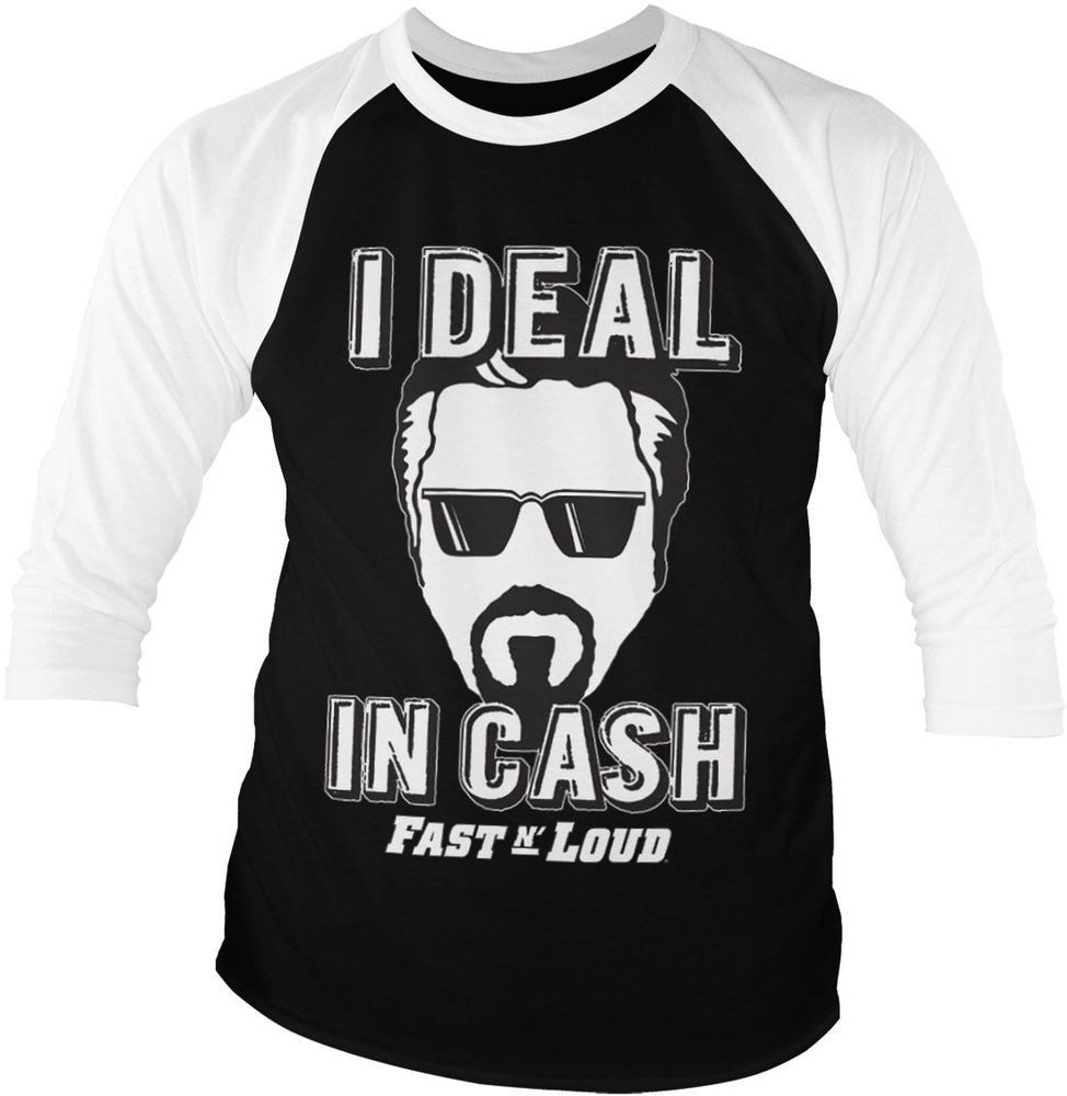 Fast N' Loud T-Shirt I Deal In Cash Baseball 3/4 Sleeve Tee
