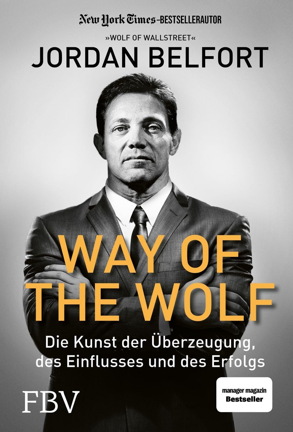 Way of the Wolf / Jordan Belfort, Die Kunst der Überzeugung, des Einflusses und des Erfolgs