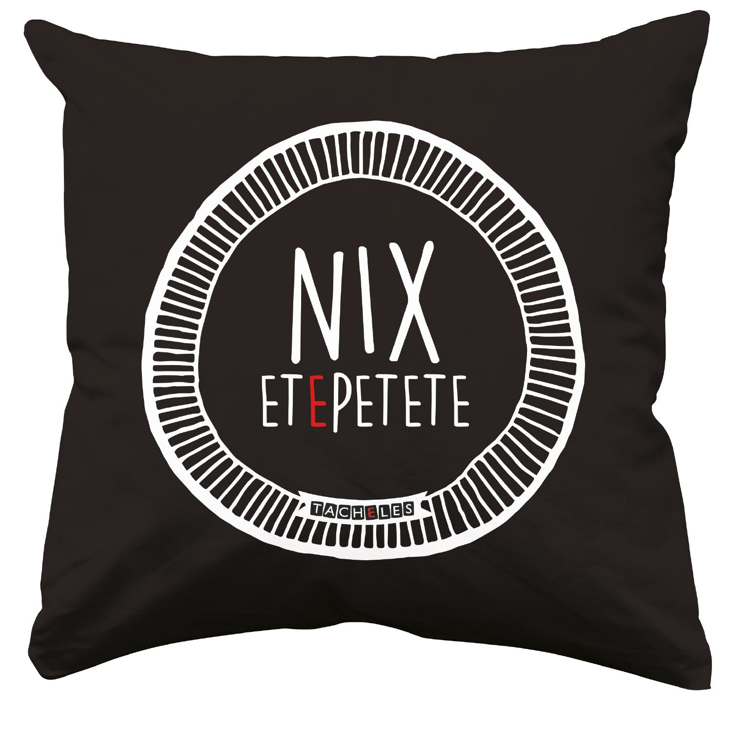 United Labels® Dekokissen Tacheles – Nix etepetete Deko 30 x 30 cm