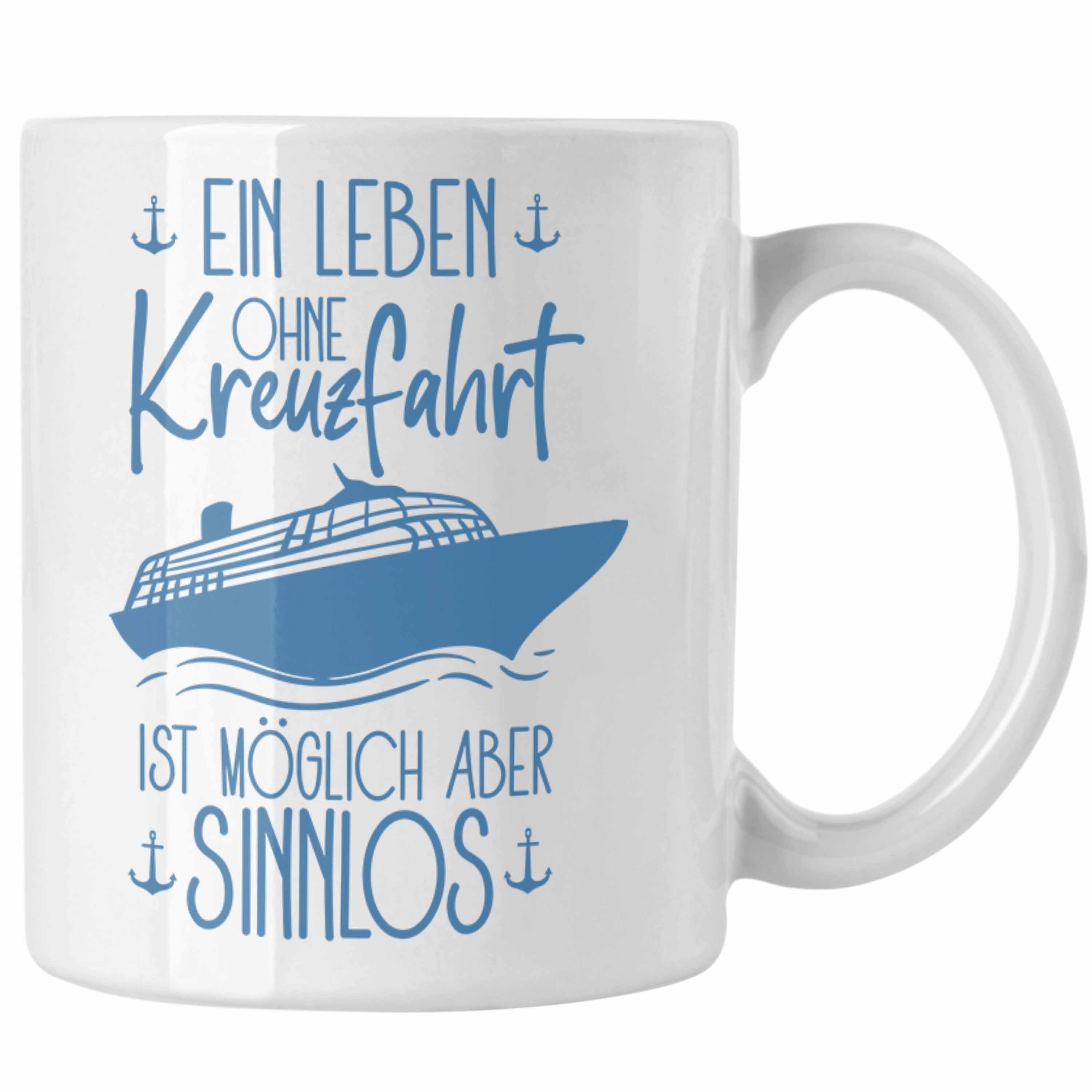 Spruch Schiffsmotiv Trendation Weiss Kreuzfahrt Kreuzfahrt-Fans Tasse Tasse Geschenk Lustiges