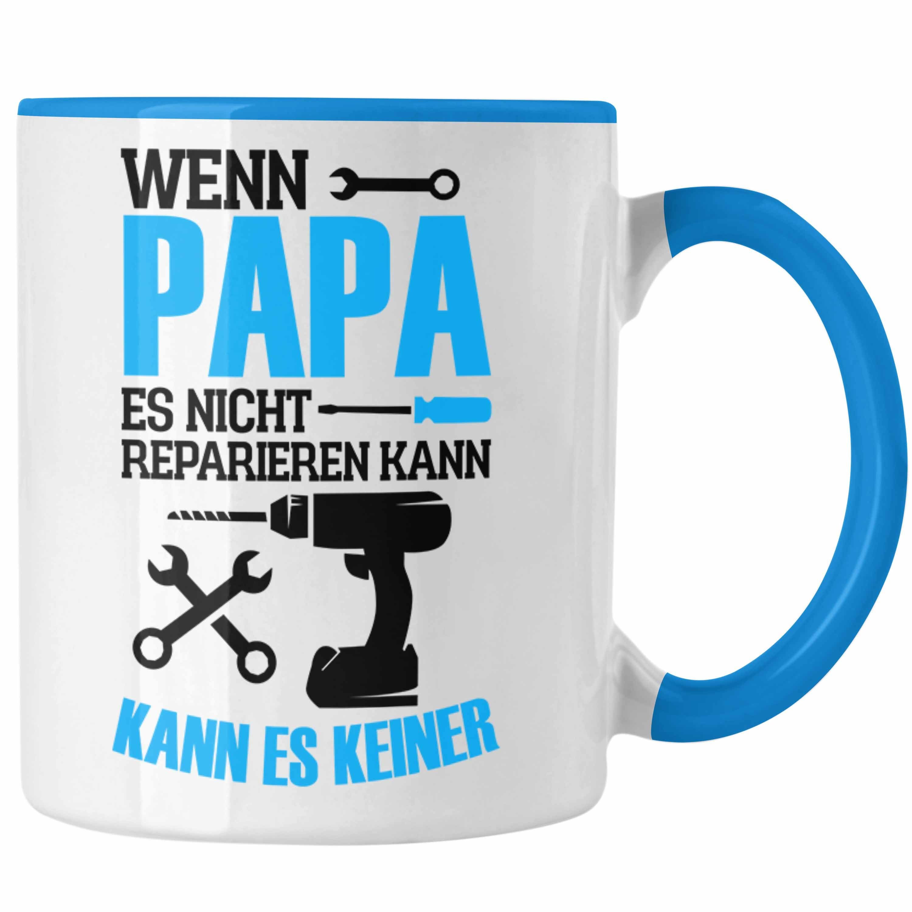 Trendation Tasse Lustige Tasse Geschenk Papa zum Vatertag "Wenn Papa Es Nicht Repariere Blau