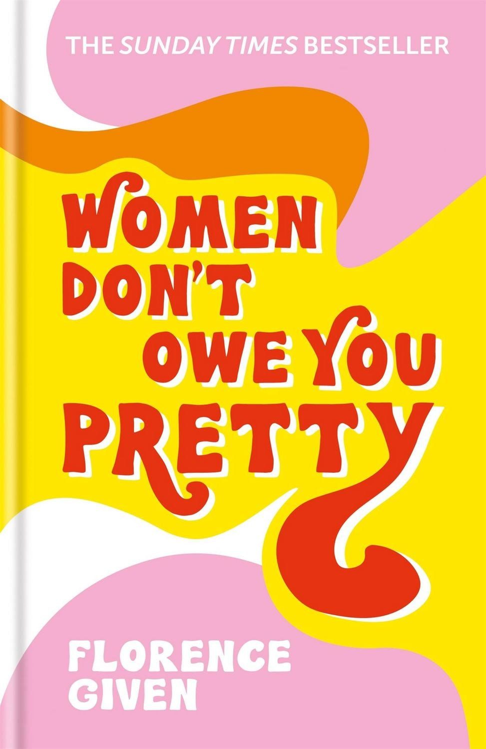 Women Don't Owe You Pretty / Florence Given