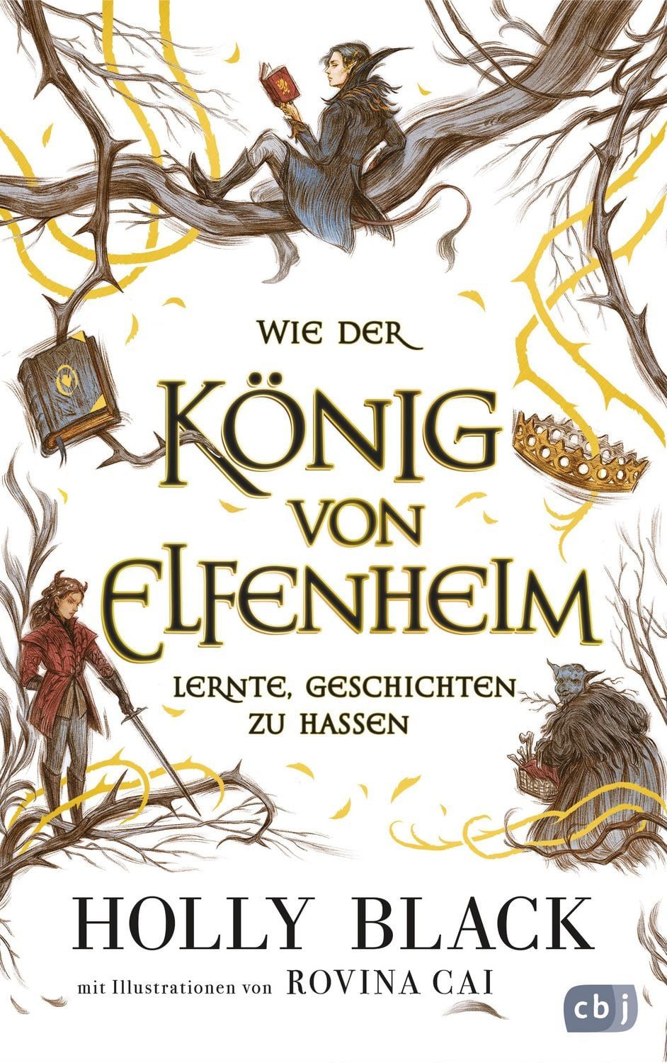 Wie der König von Elfenheim lernte, Geschichten zu hassen / Holly Black, Das Prequel zum unwiderstehlichen Fantasy-Epos ELFENKRONE