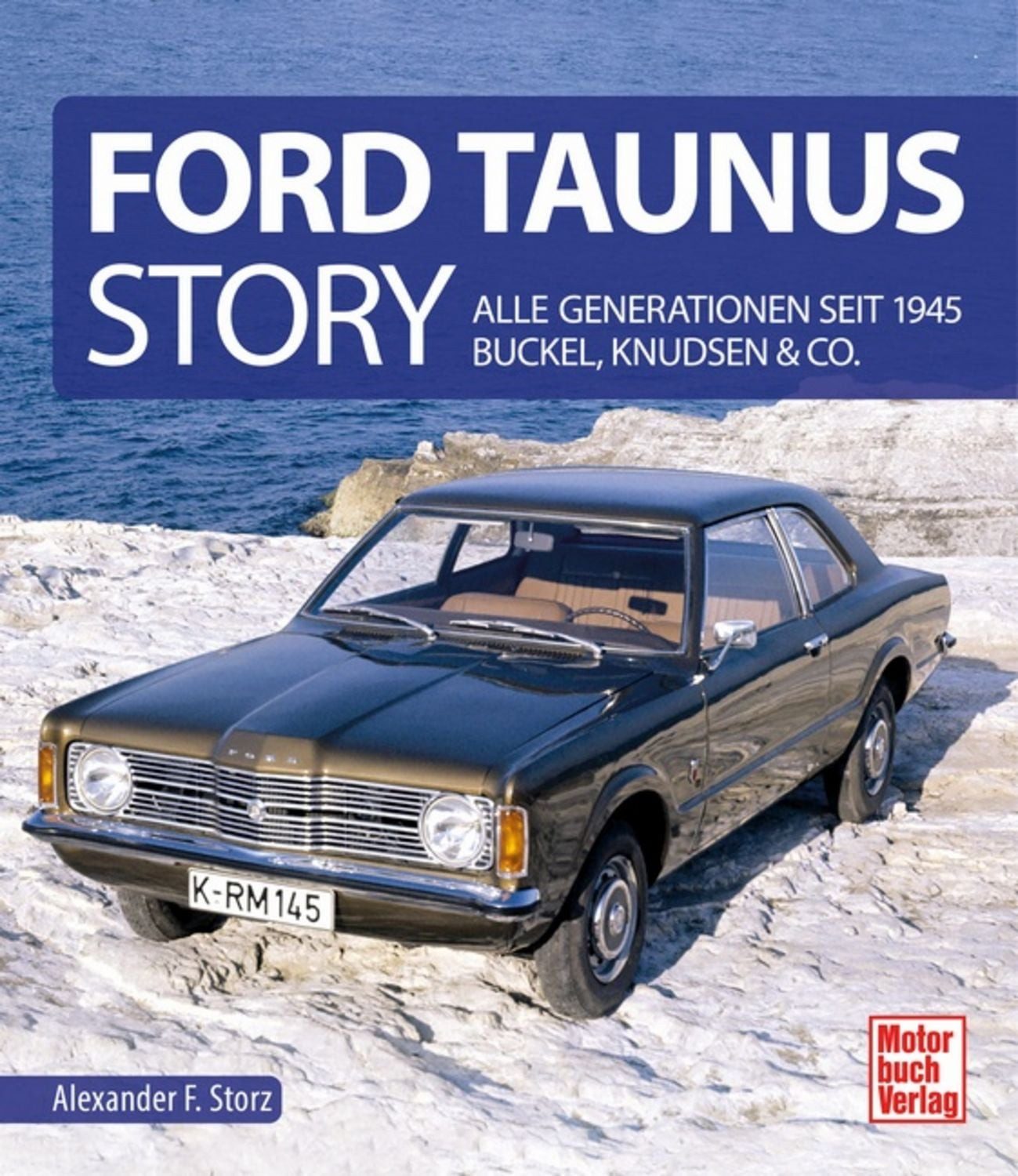 Ford Taunus Story / Alexander F. Storz