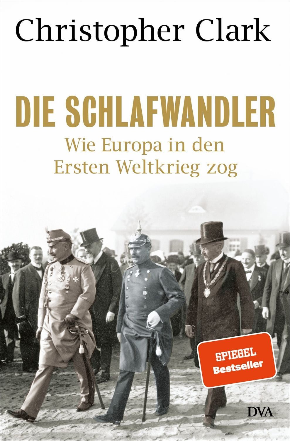 Die Schlafwandler Wie Europa in den Ersten Weltkrieg zog / Christopher Clark